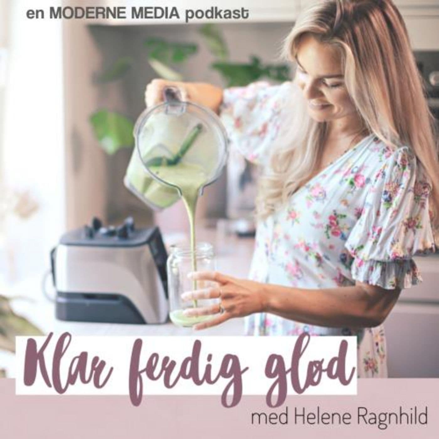 Klar ferdig glød med Helene Ragnhild - Podcasts