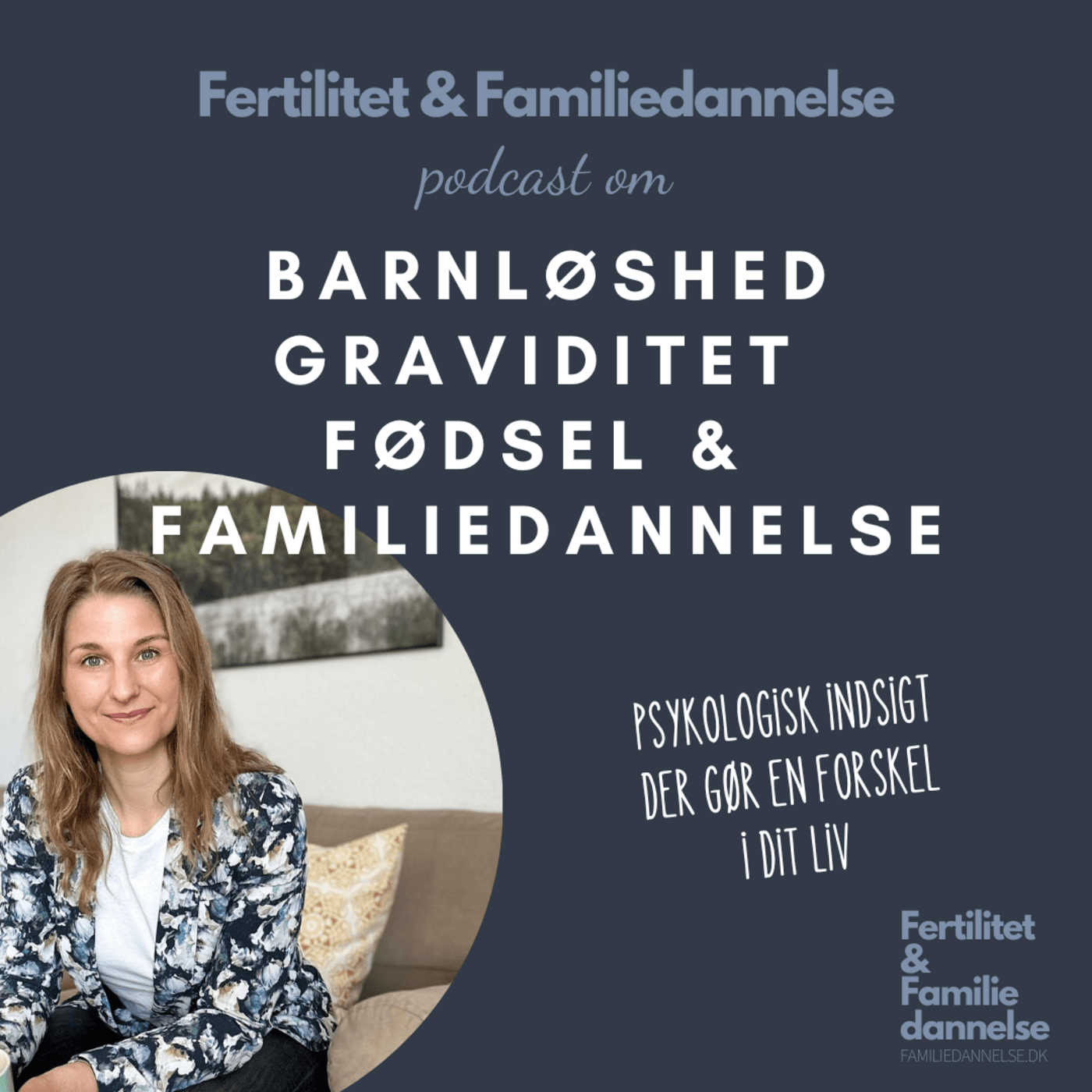 Fertilitet & Familiedannelse: Barnløshed, Graviditet, Fødsel og Familiedannelse - Psykologisk Indsigt og Selvhjælp - Podcasts