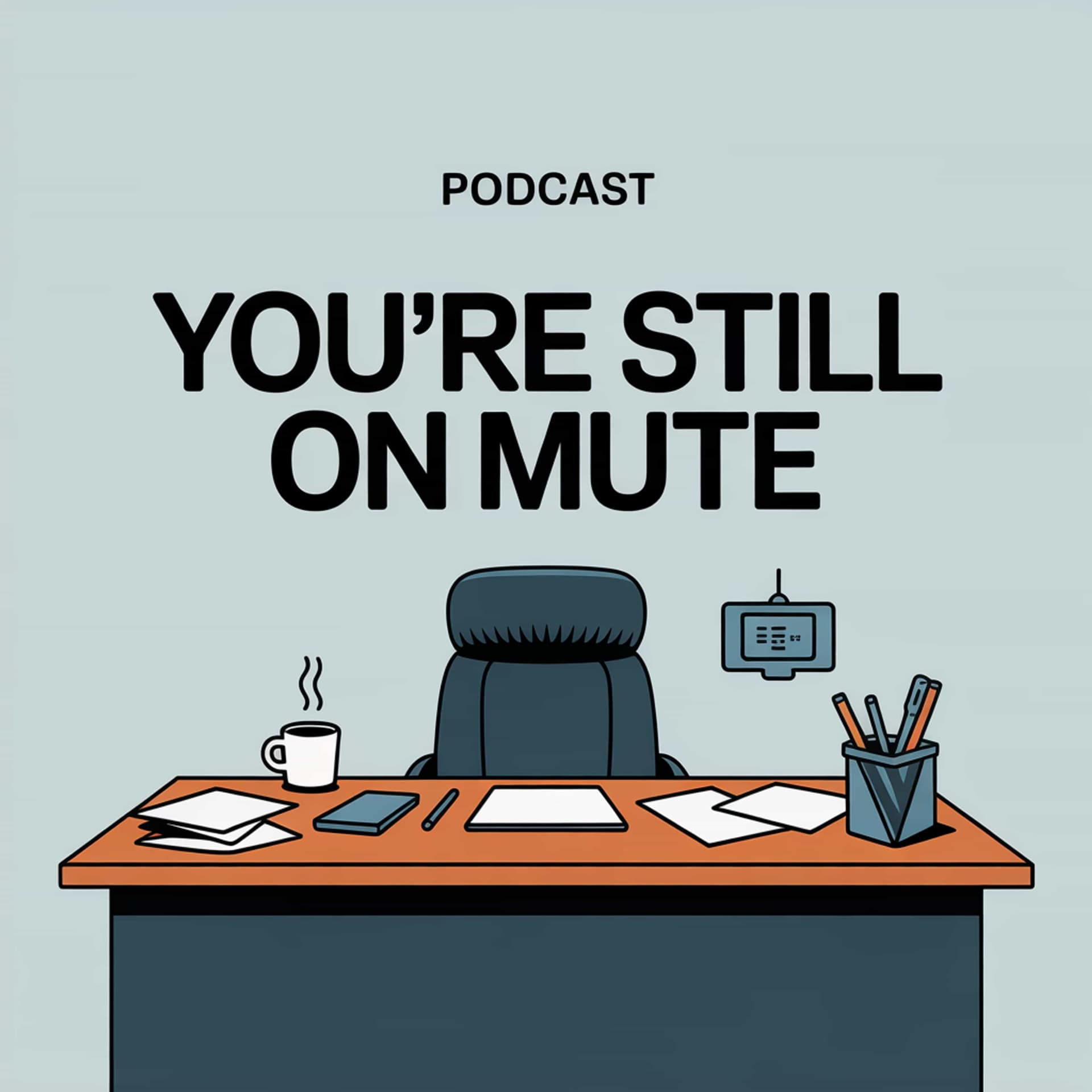 You're Still on Mute - Podcasts