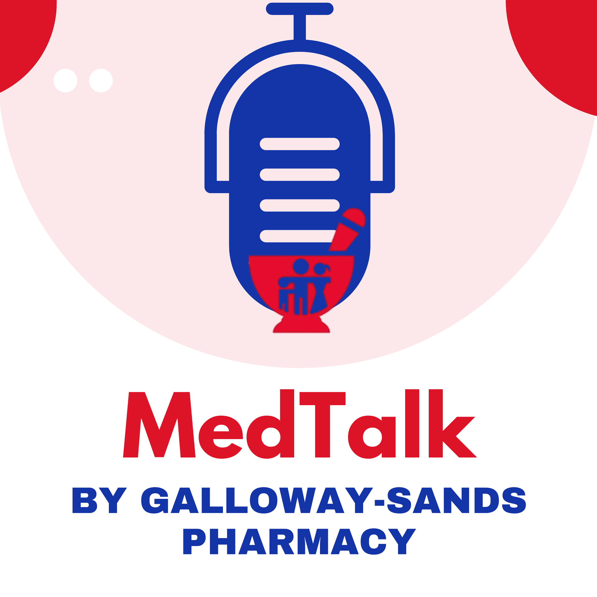 MedTalk by Galloway-Sands Pharmacy - Podcasts