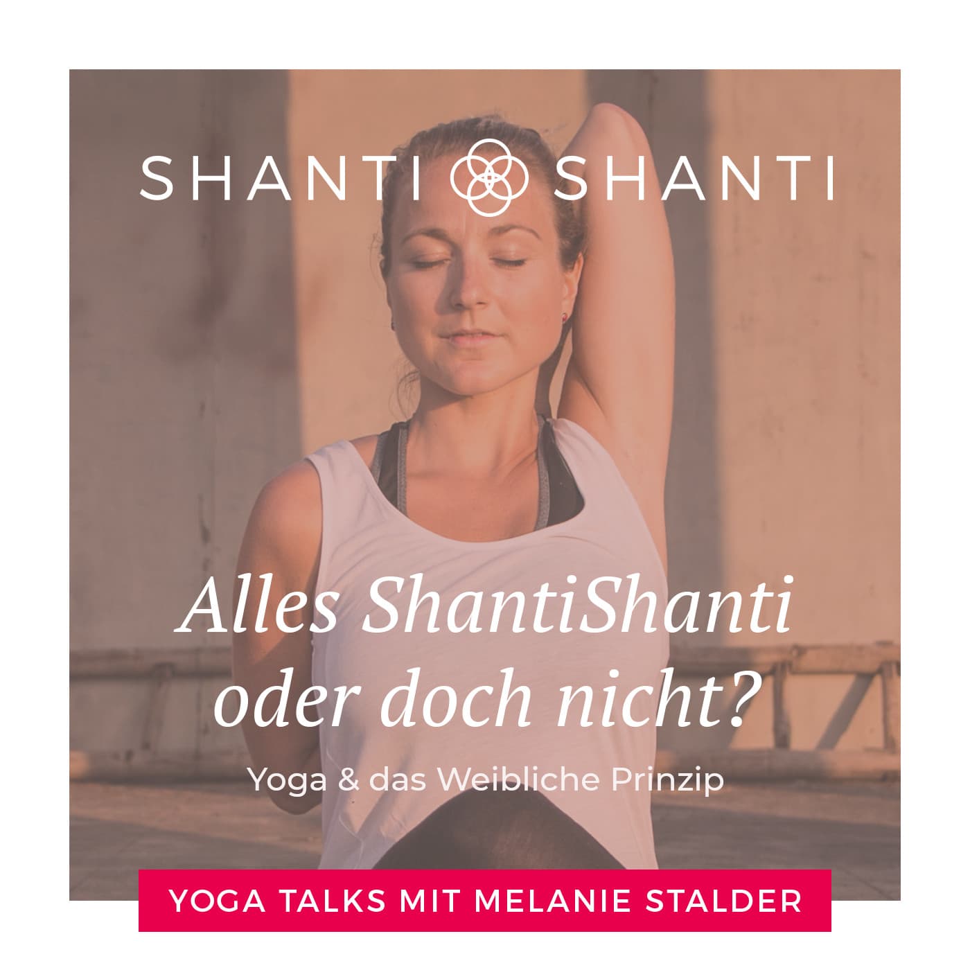 SHANTISHANTI Yoga & das Weibliche Prinzip - Podcasts