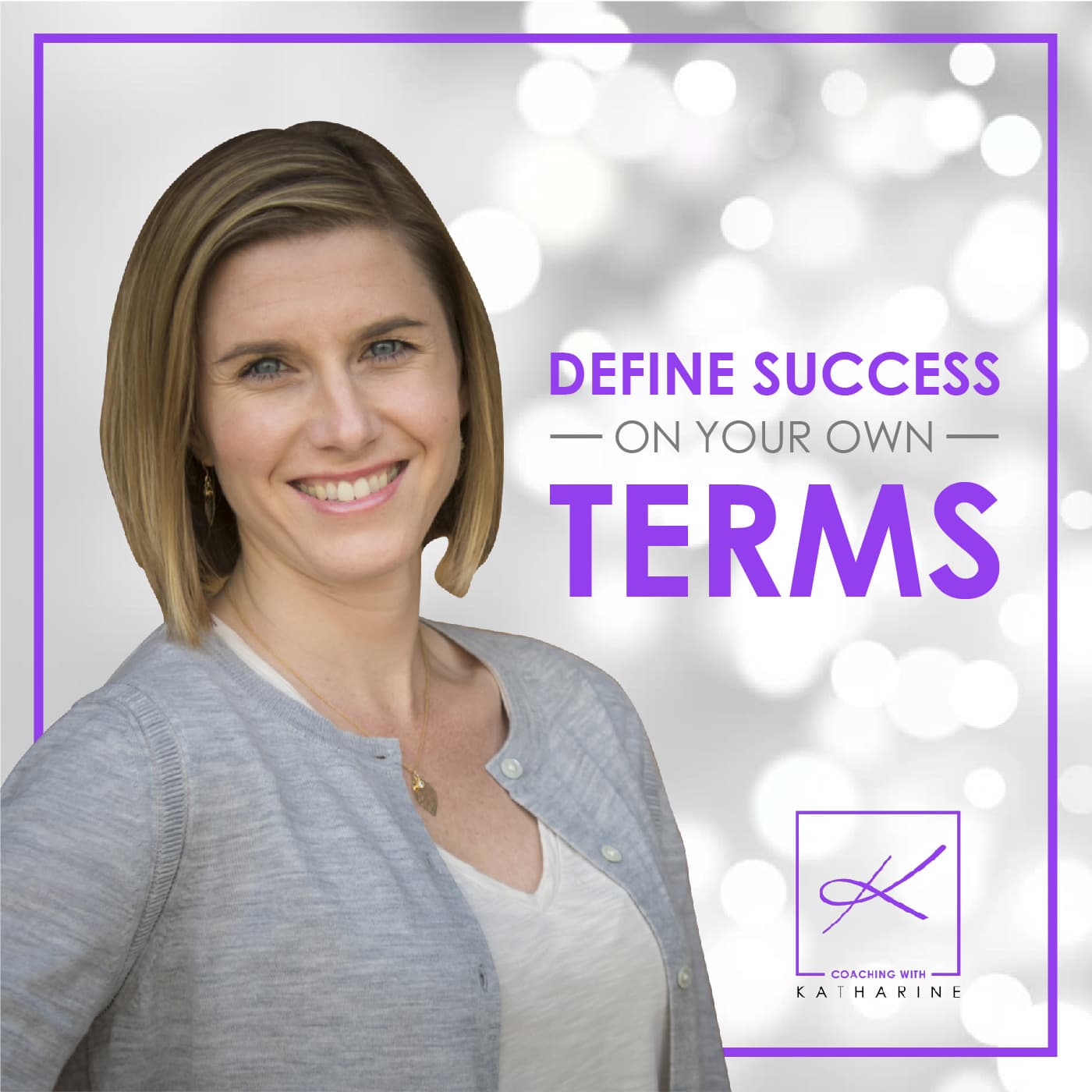 Define Success on Your Own Terms with Katharine Lavenhagen - Podcasts