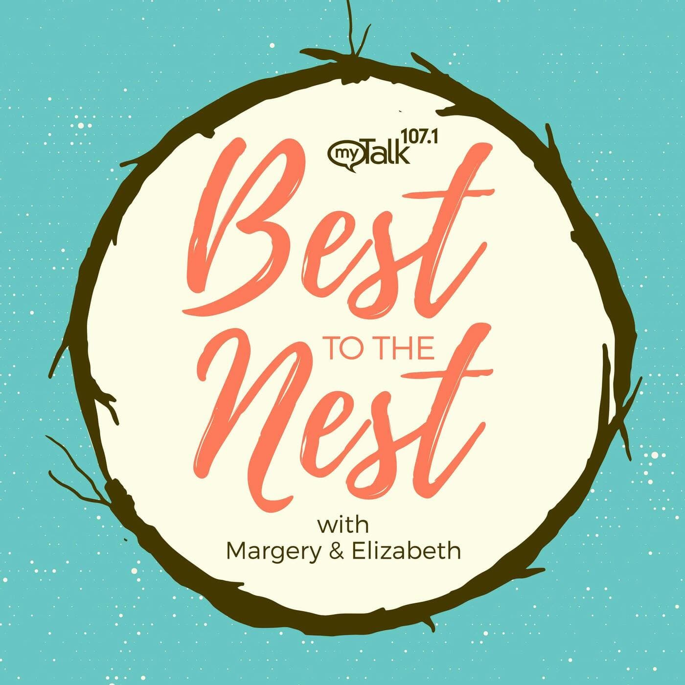 Best to the Nest with Margery & Elizabeth - Podcasts