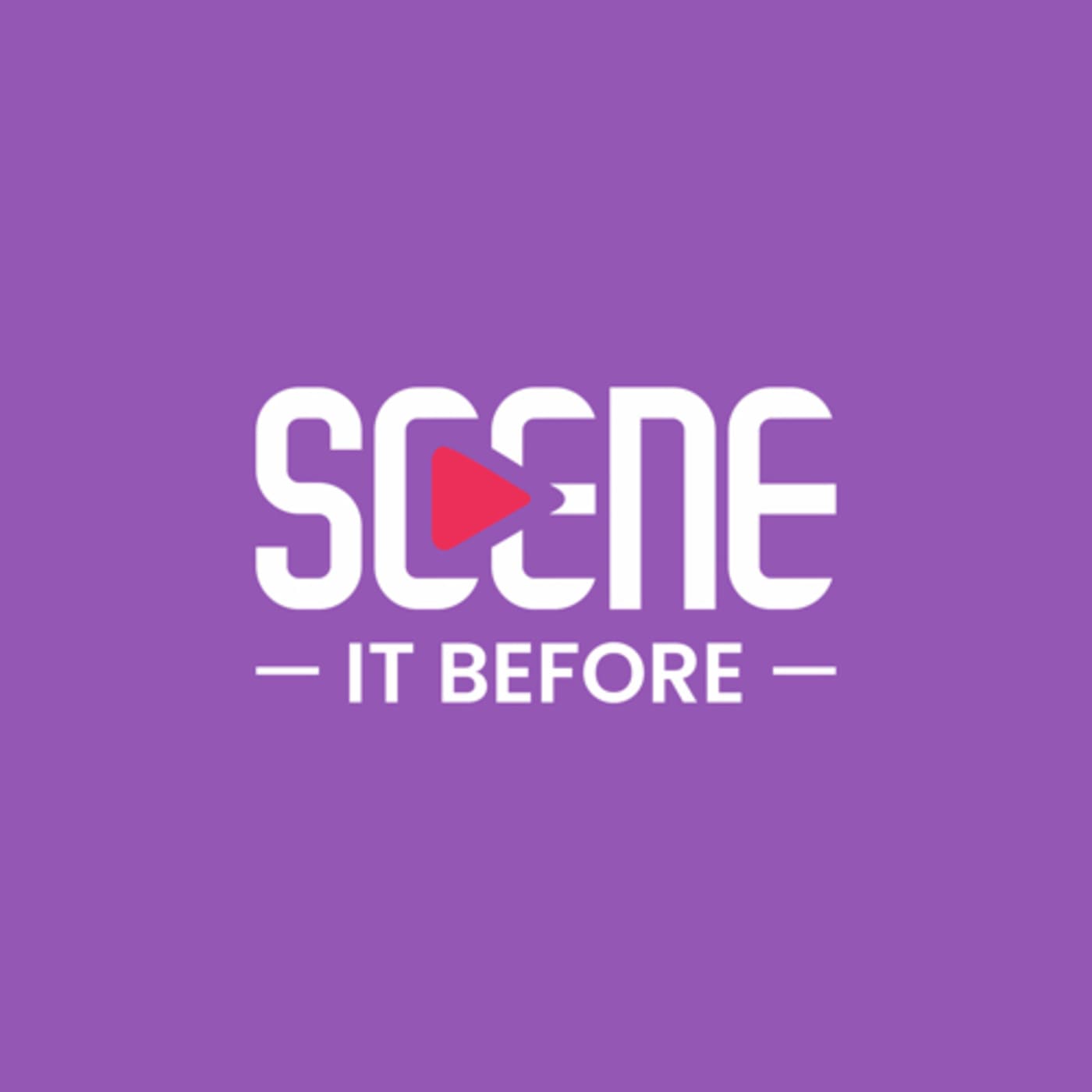 Scene It Before - Podcasts