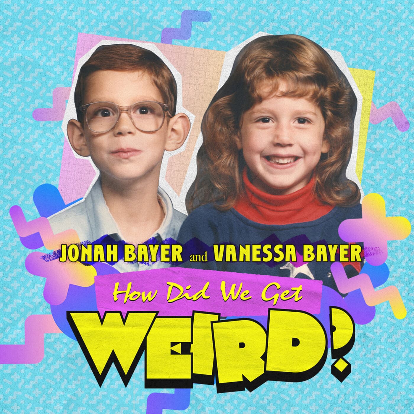 How Did We Get Weird with Vanessa Bayer and Jonah Bayer - Podcasts