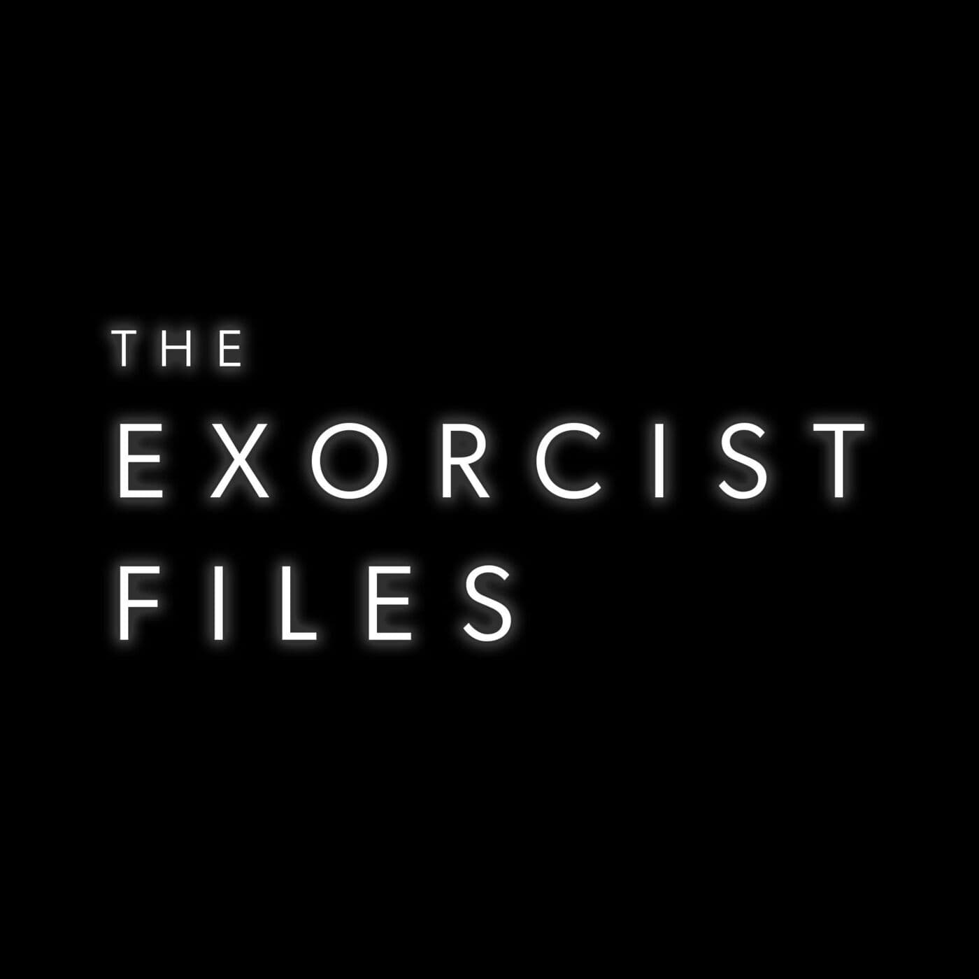 The Exorcist Files - Podcasts