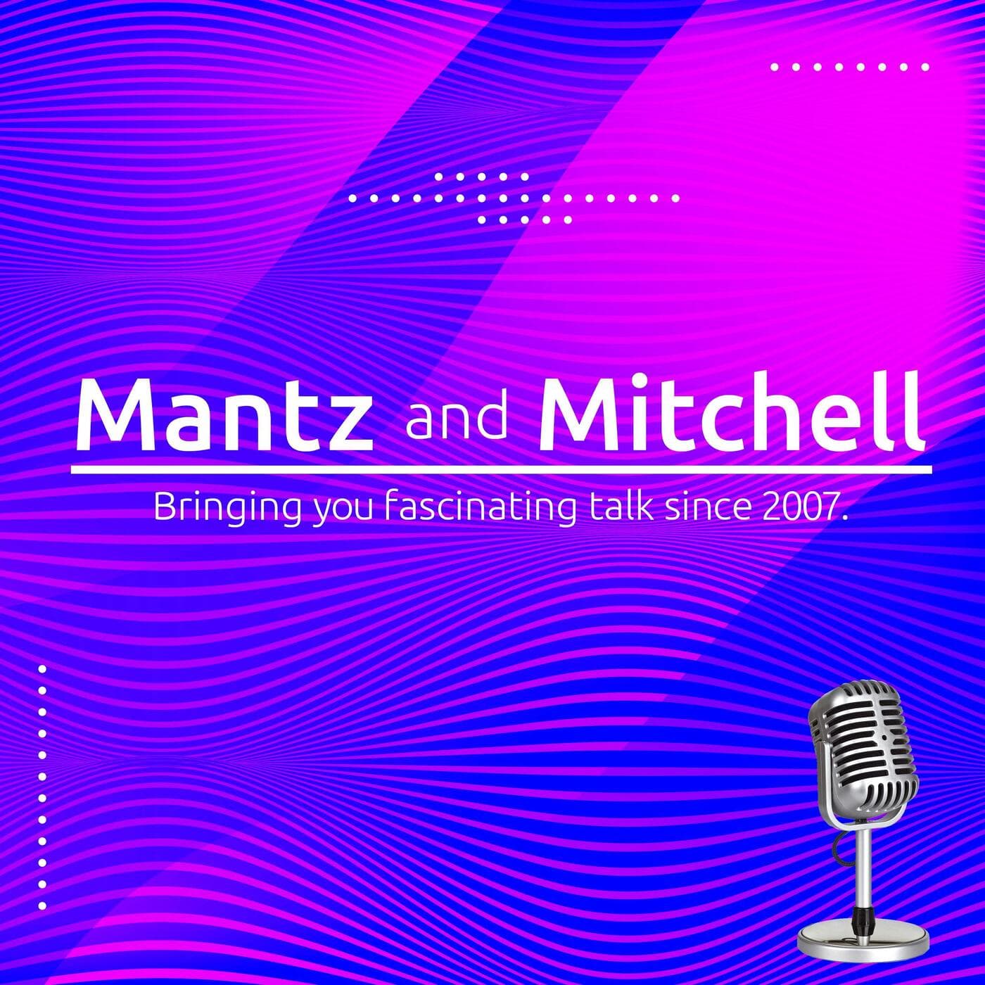 Mantz and Mitchell - Podcasts