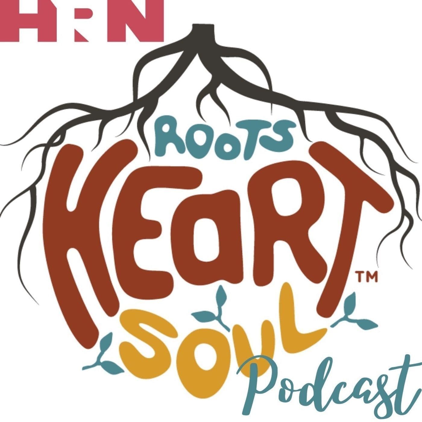 Roots, Heart, and Soul - Podcasts