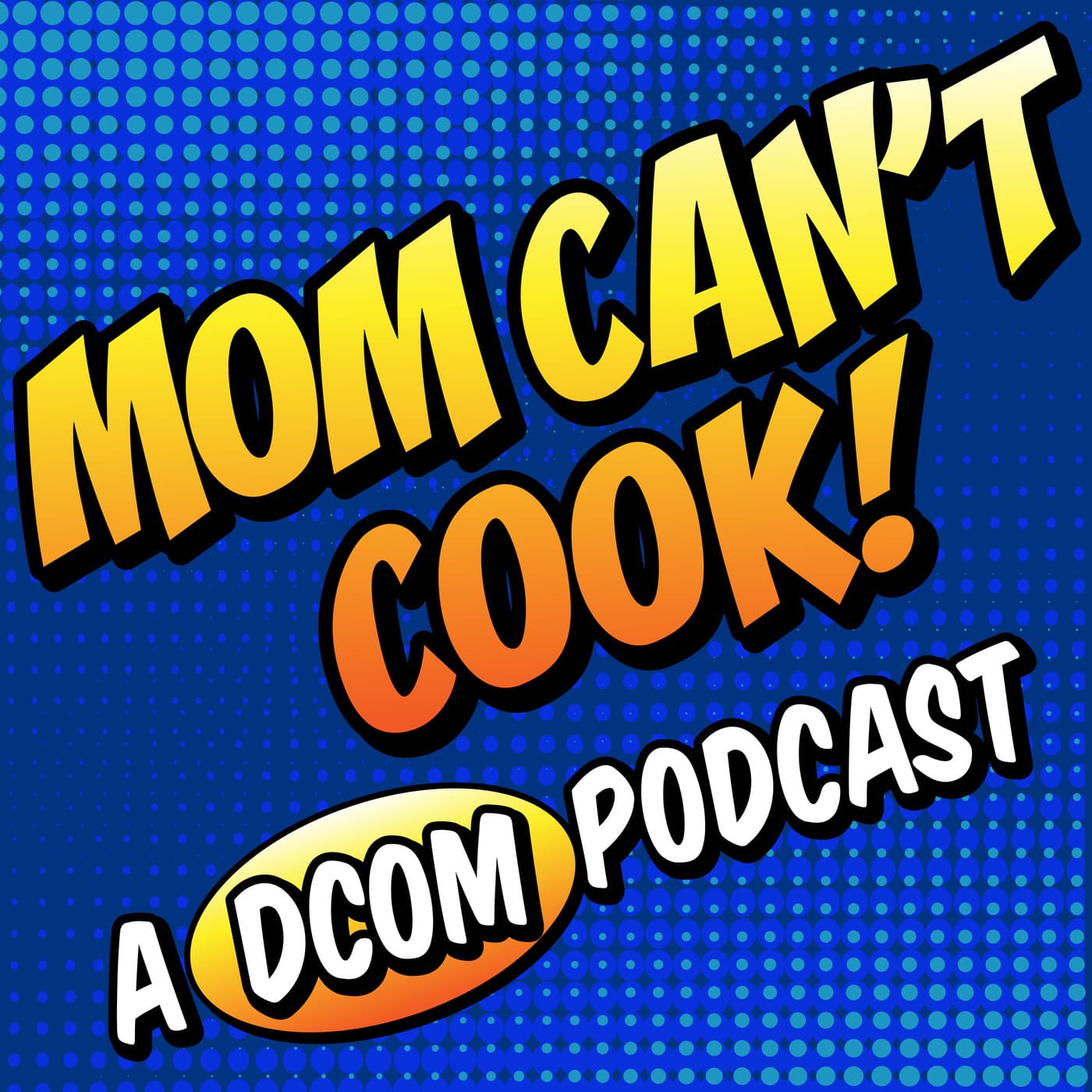 Mom Can't Cook! A DCOM Podcast - Podcasts
