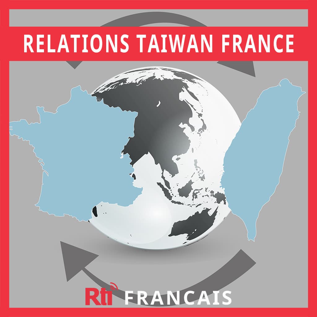 RTF, relations Taïwan-France - Podcasts