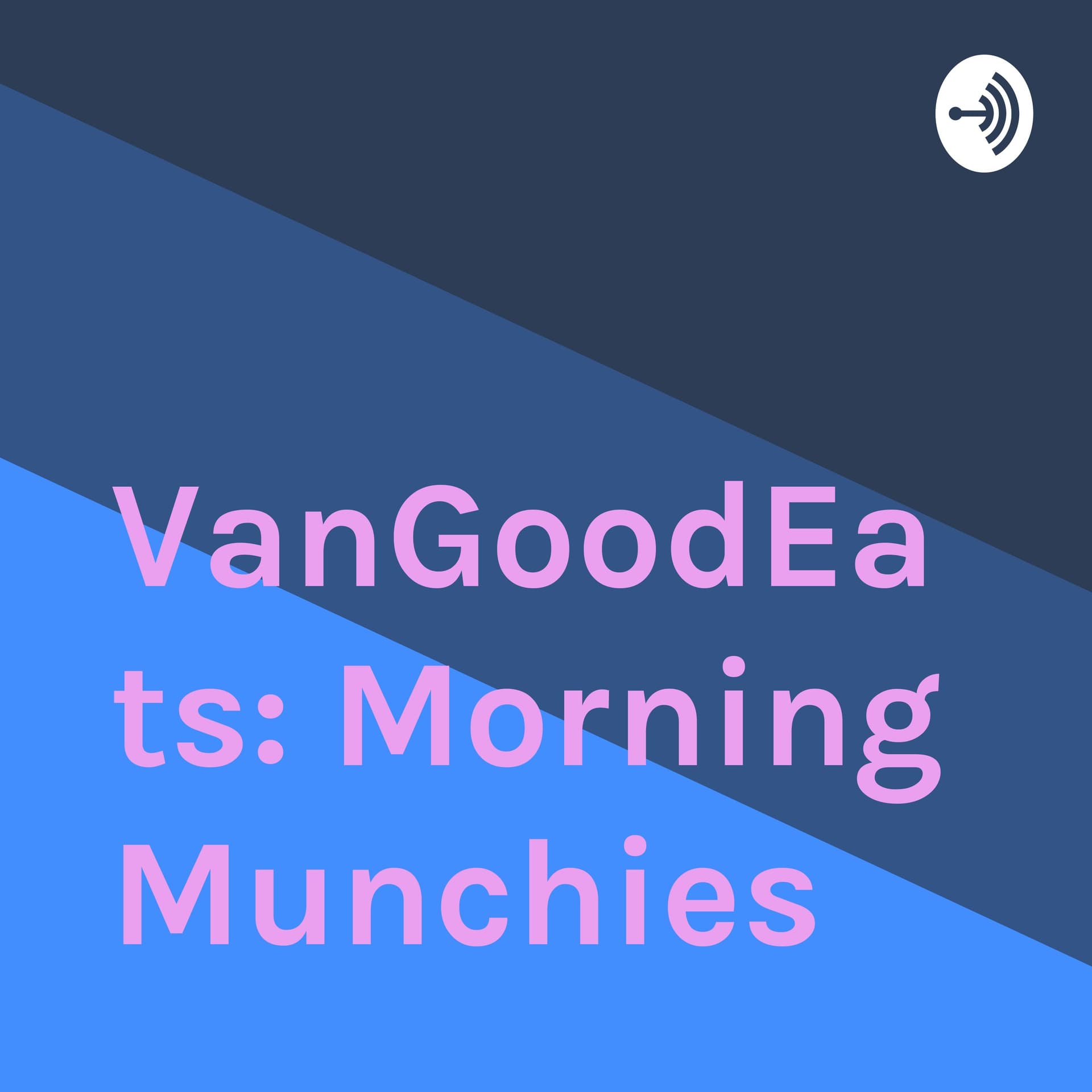 VanGoodEats: Morning Munchies - Podcasts