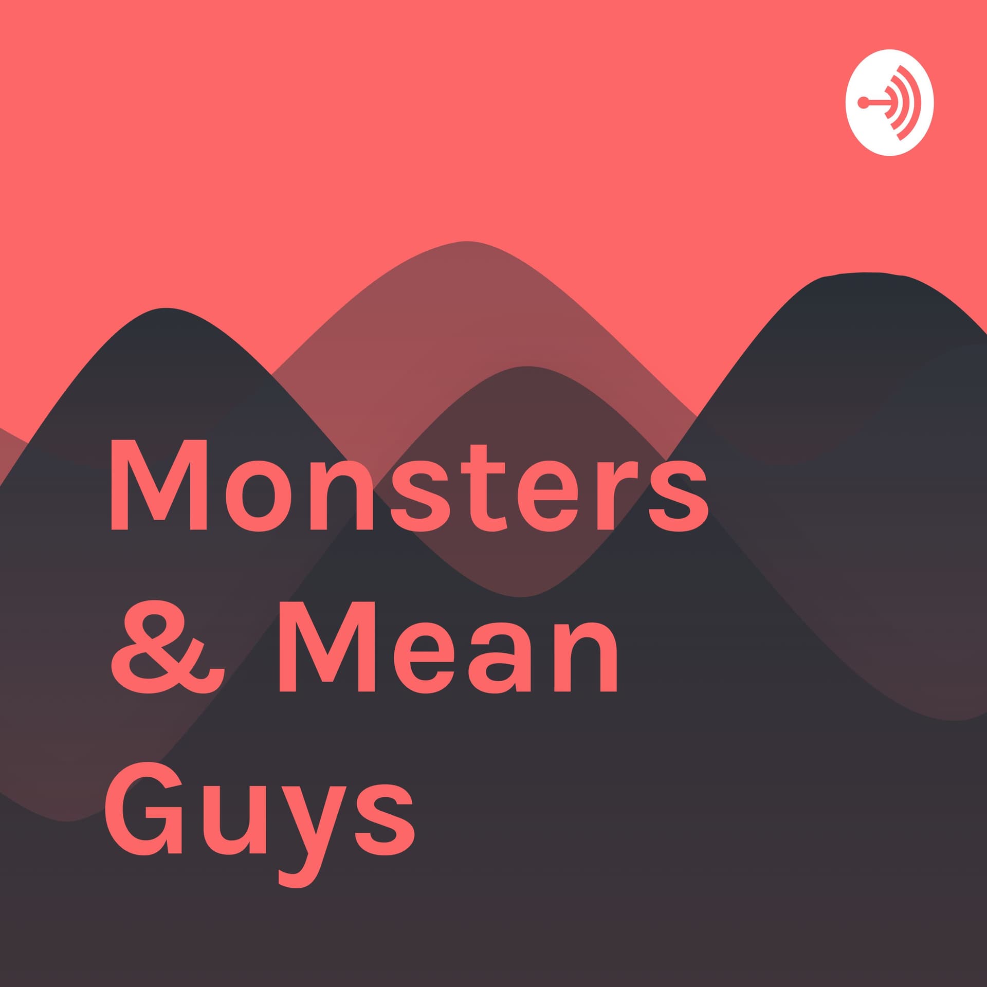 Monsters & Mean Guys - Podcasts