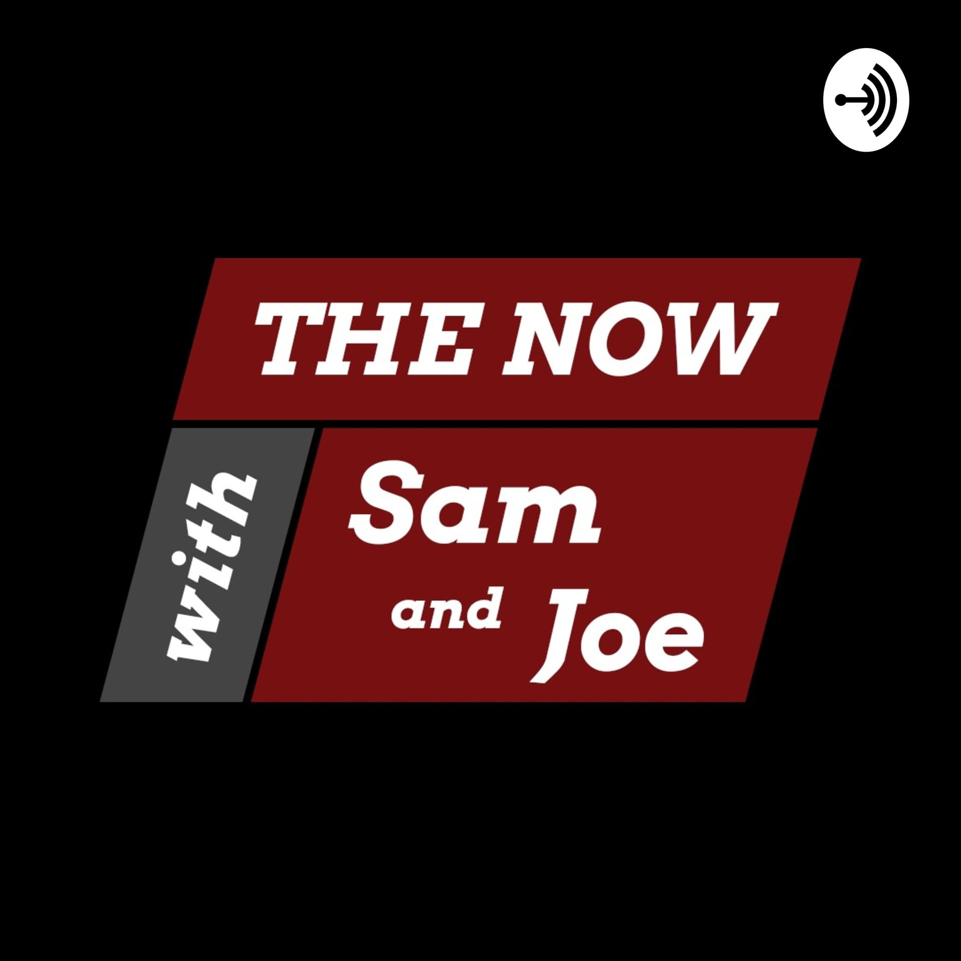 The Now with Sam and Joe - Podcasts