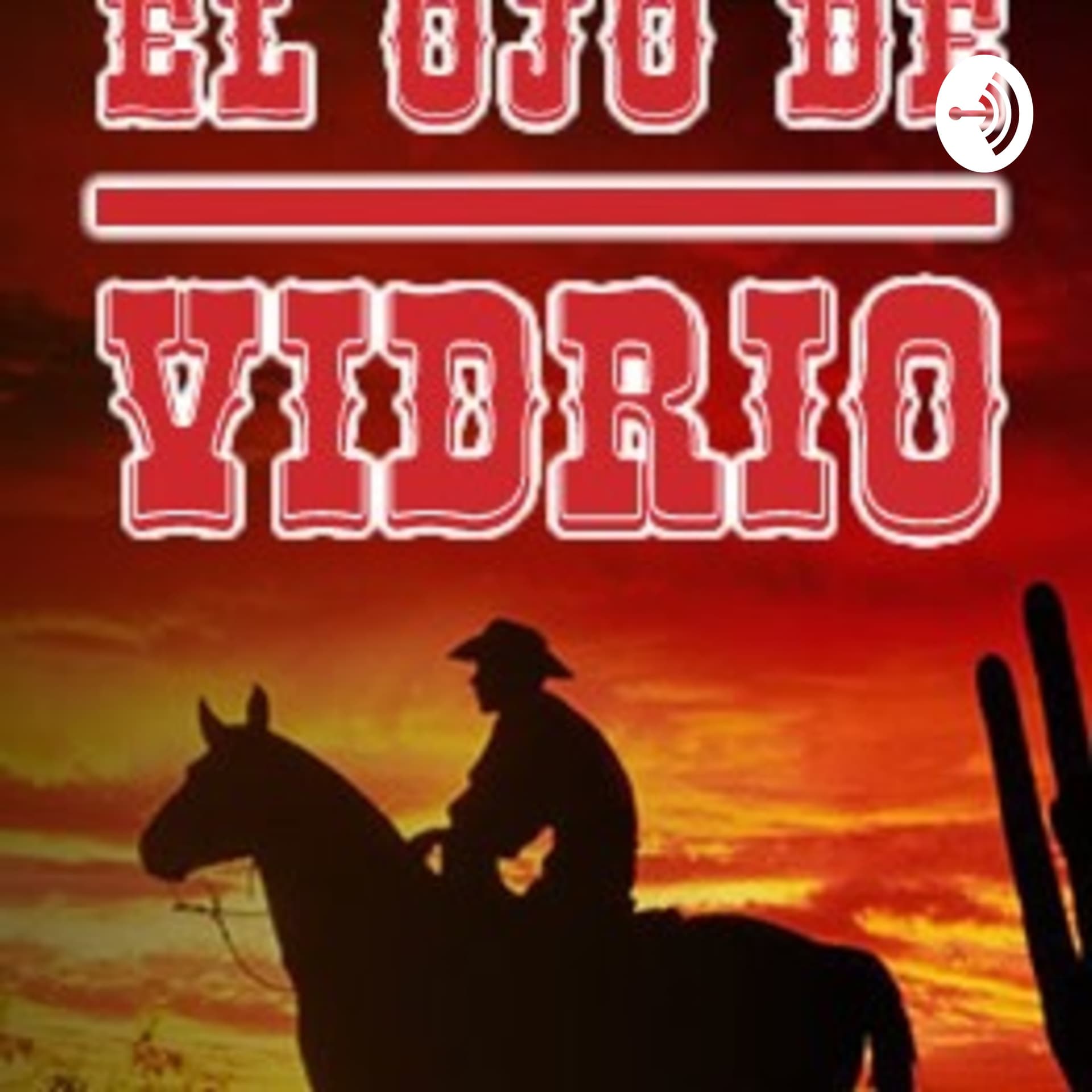 Porfirio Cadena -El ojo de vidrio (S1-Porqué se hizo criminal el ojo de vidrio.) - Podcasts