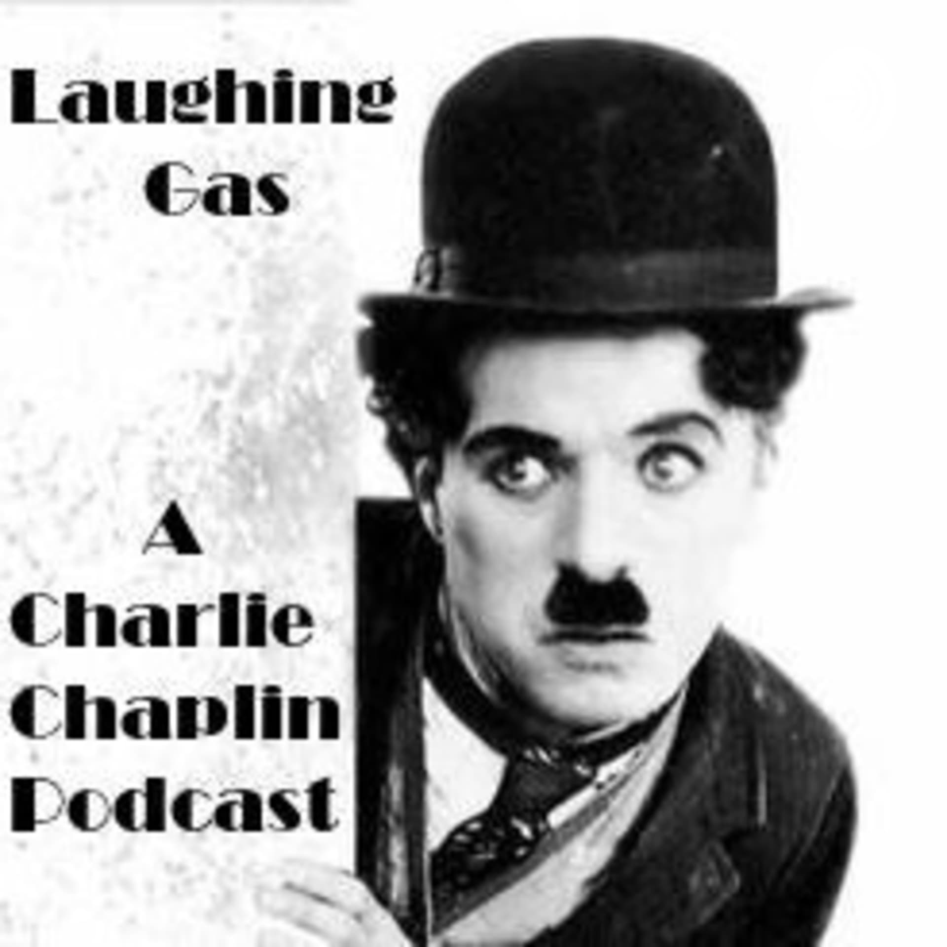 Laughing Gas - A Charlie Chaplin Podcast - Podcasts