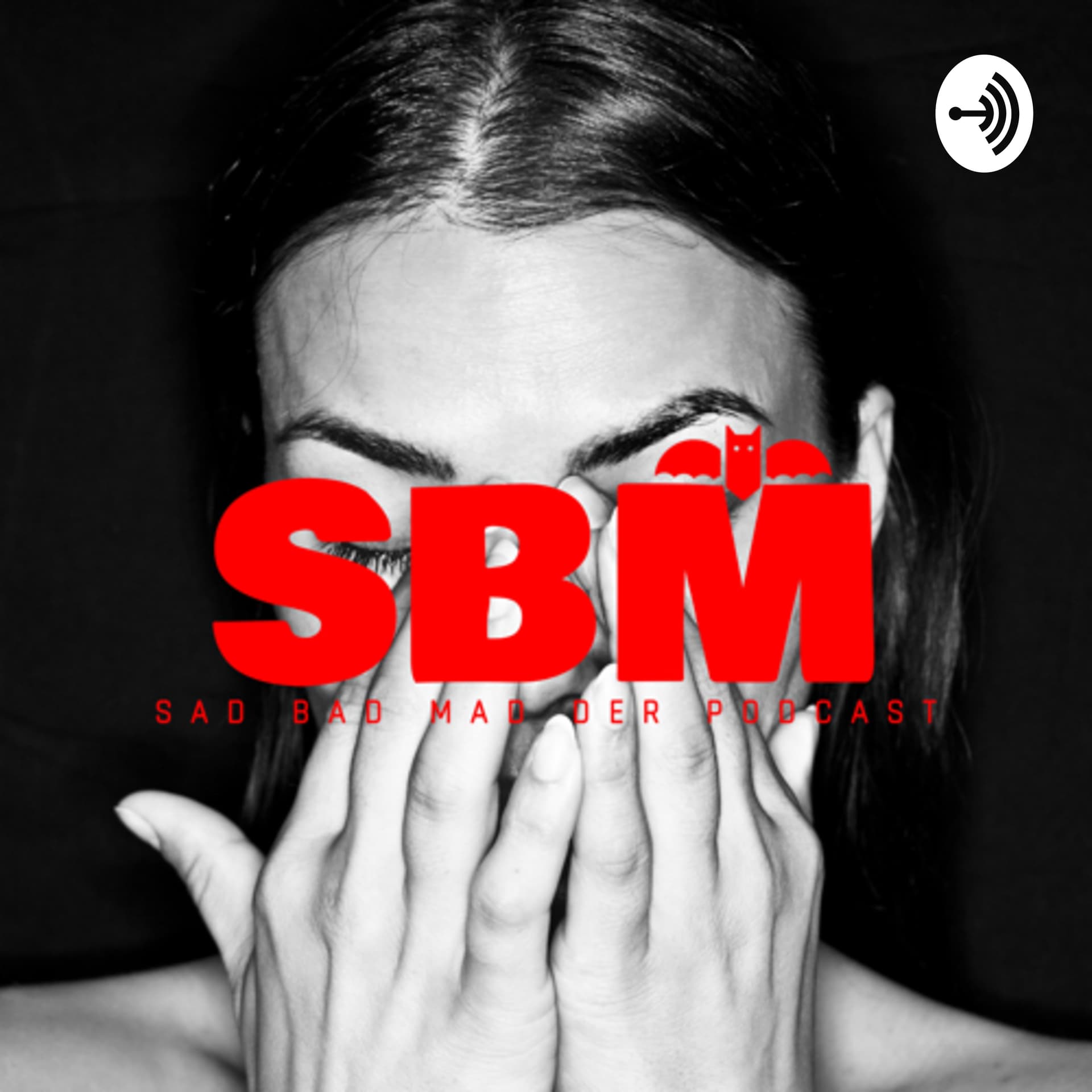 SAD BAD MAD der Podcast - Podcasts