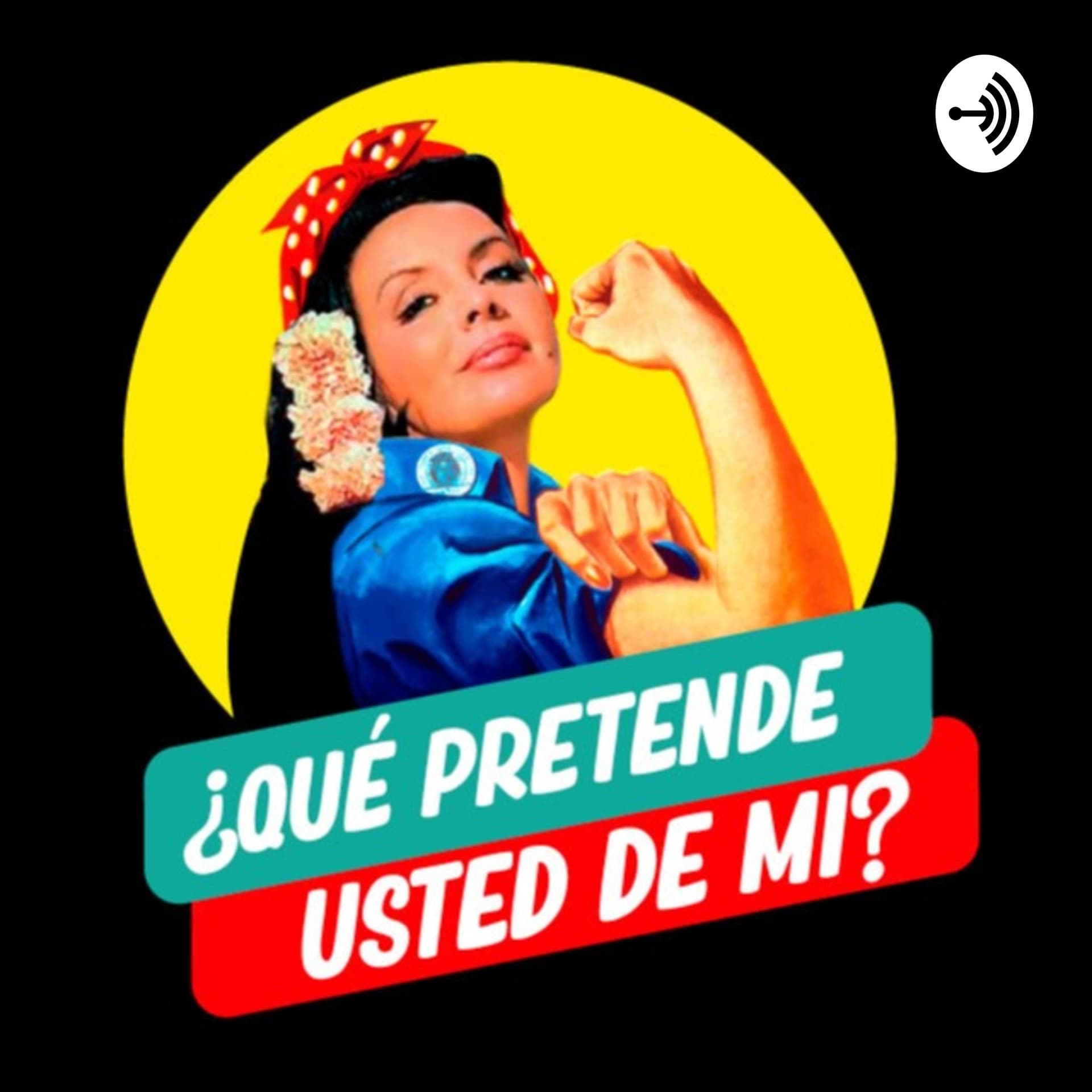 ¿Que pretende Usted de mi? - Podcasts