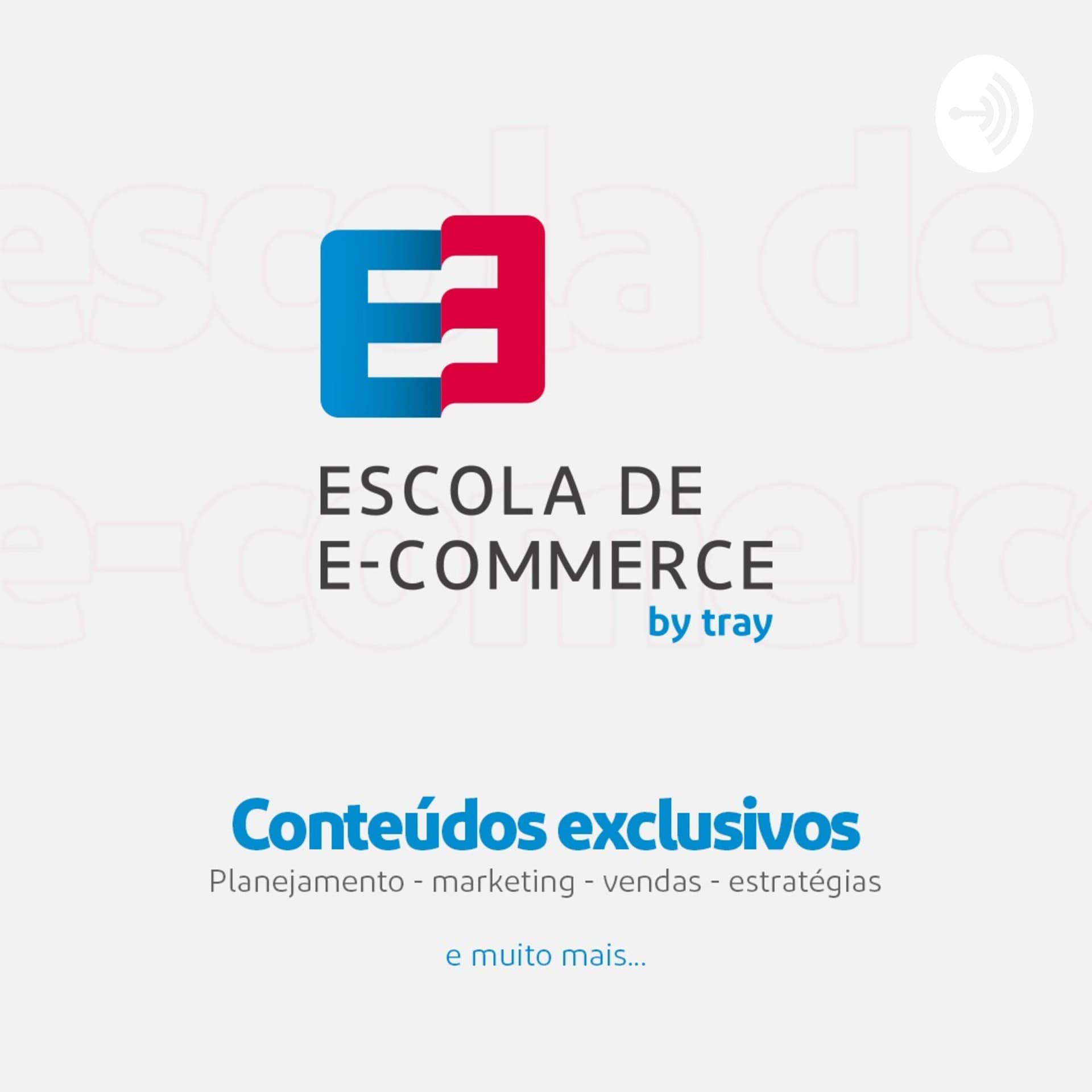 Escola de E-commerce by Tray - Podcasts