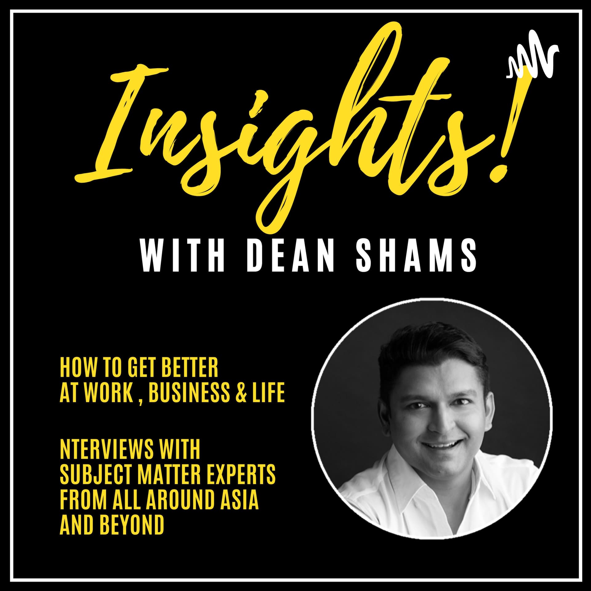 Insights with Dean Shams - Podcasts