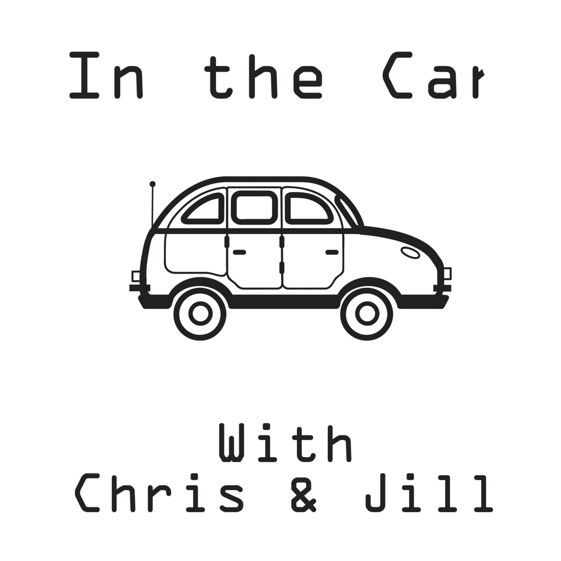 in the car with Chris & Jill - Podcasts