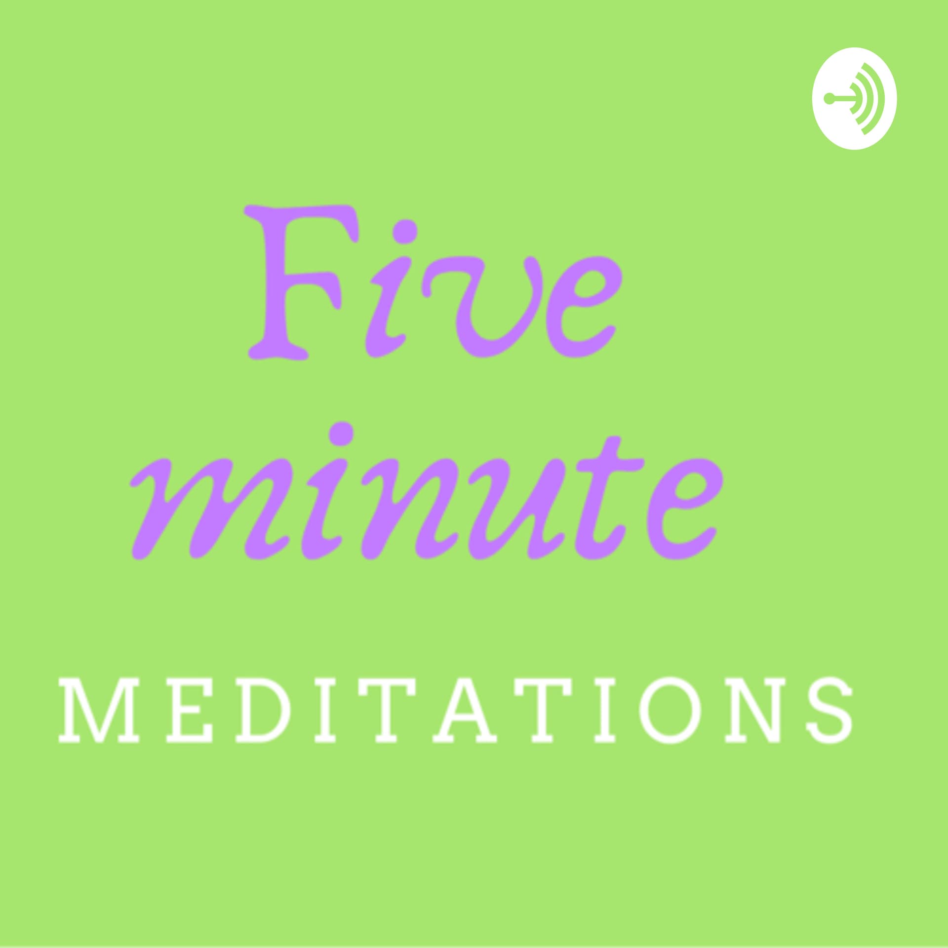 Five minute meditations - Podcasts