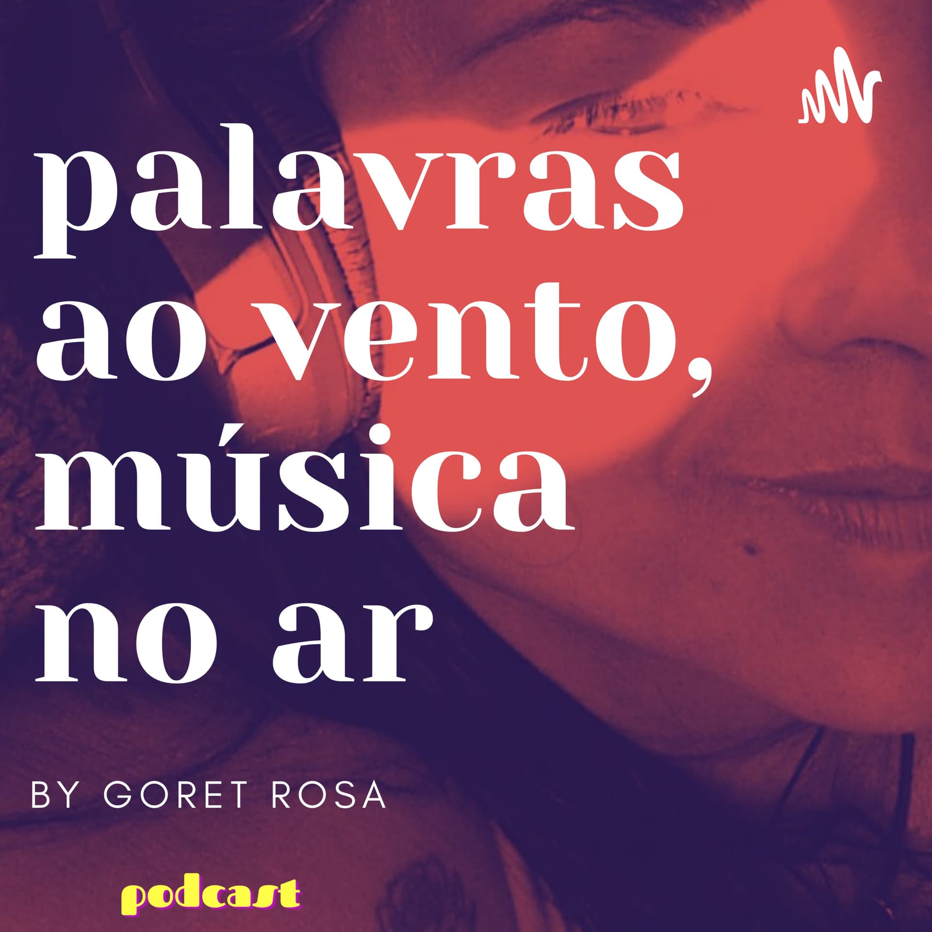 Palavras ao vento, música no ar - Podcasts
