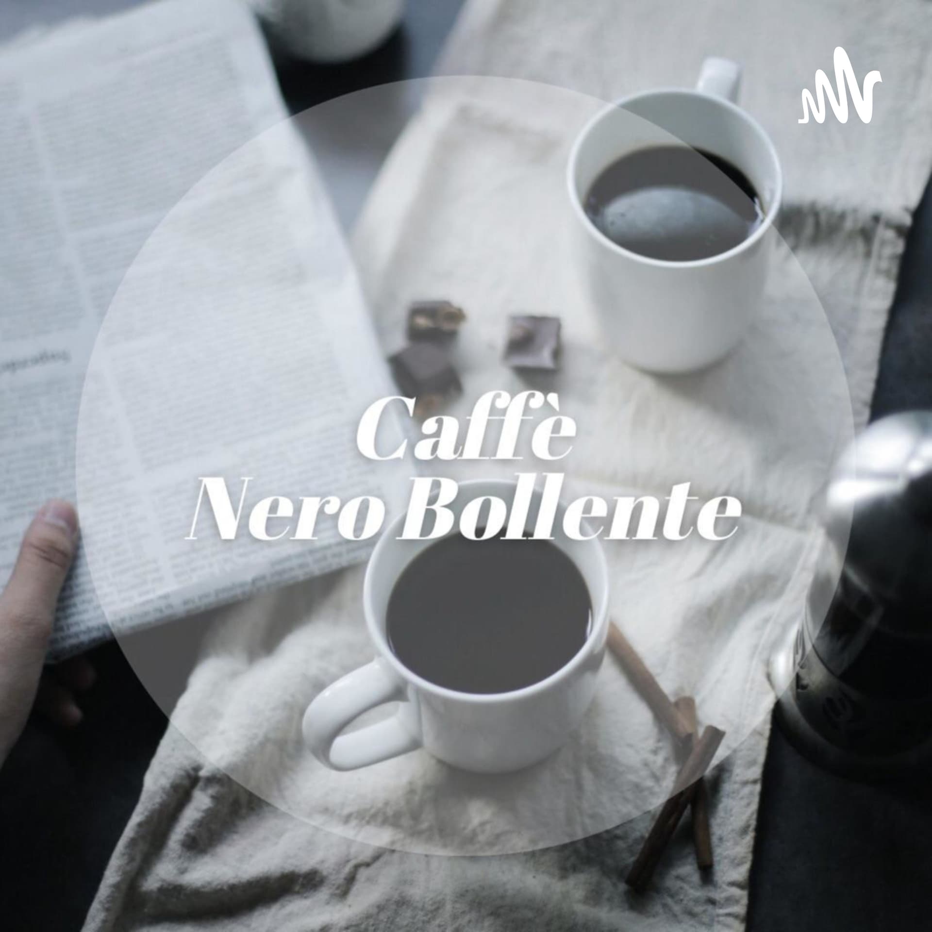 Caffè Nero Bollente - Attualità e Politica - Podcasts