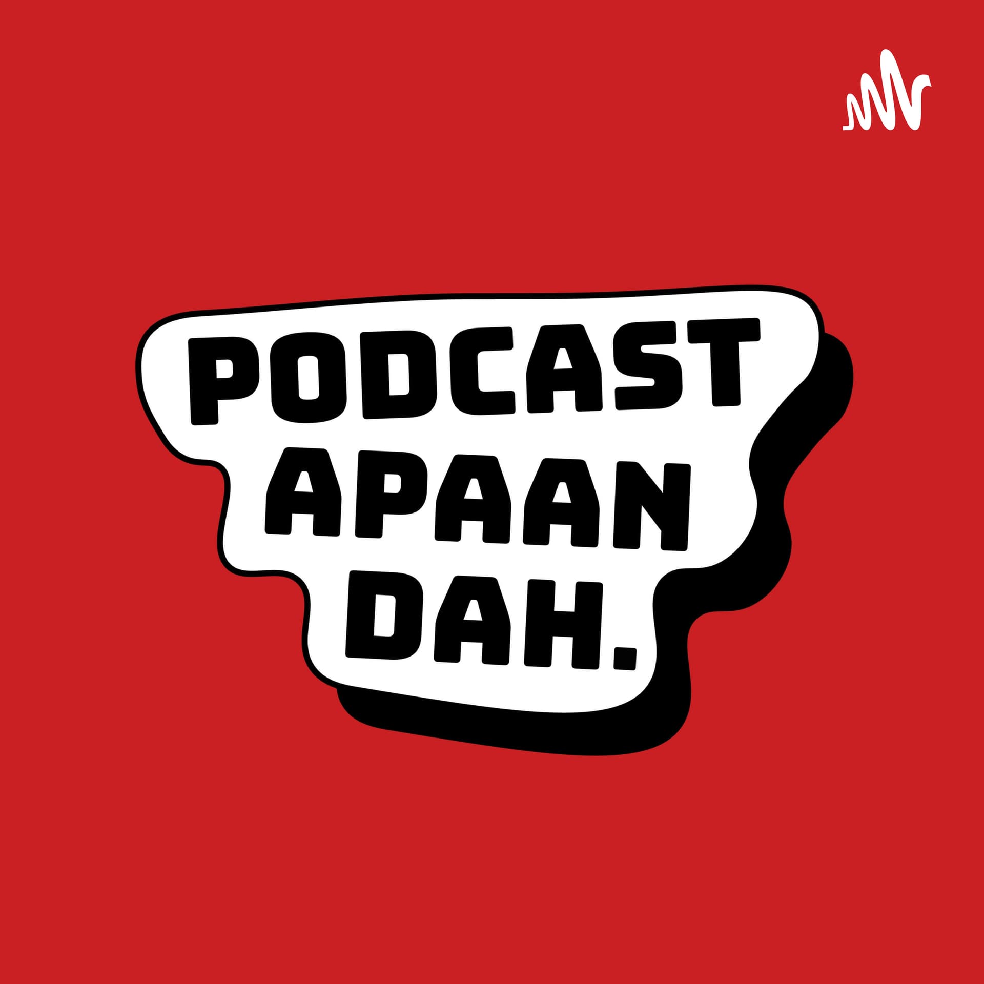 Podcast Apaan Dah - Podcasts