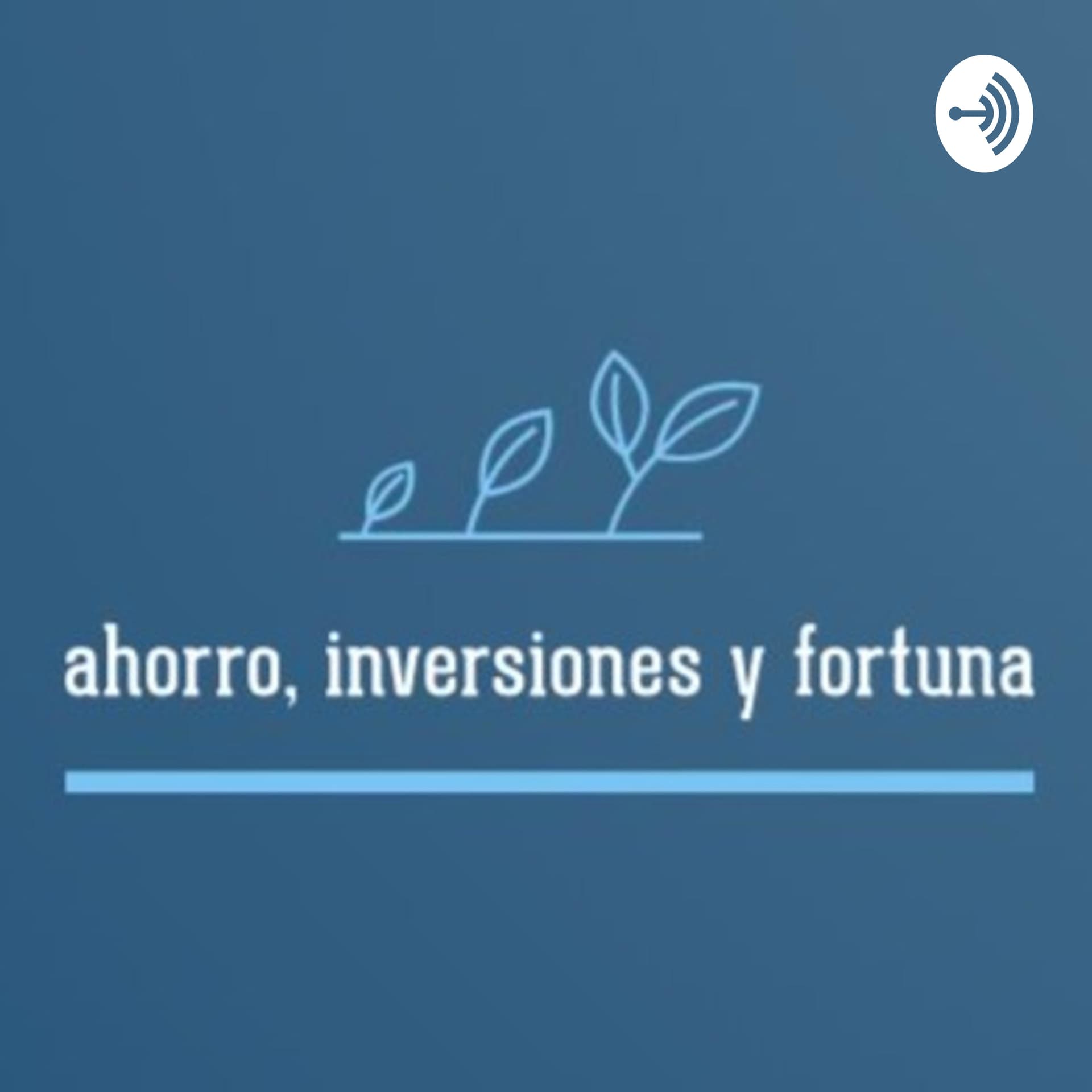 Ahorro, Inversiones y Fortuna - Podcasts