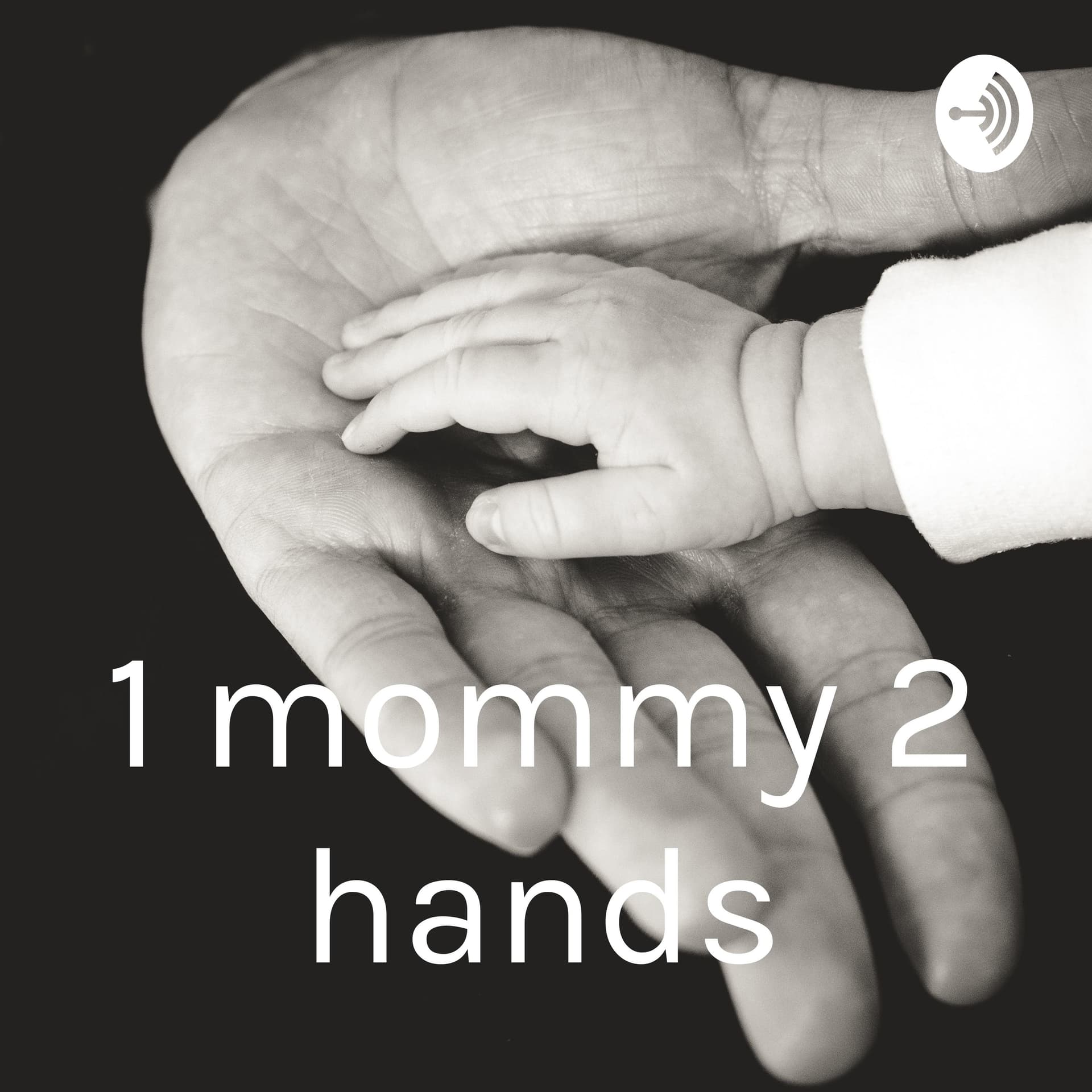 1 mommy 2 hands - Podcasts