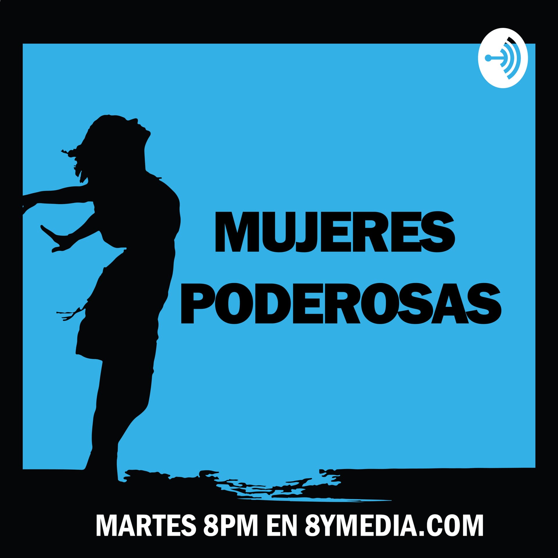 Mujeres poderosas - 8yMedia - Podcasts