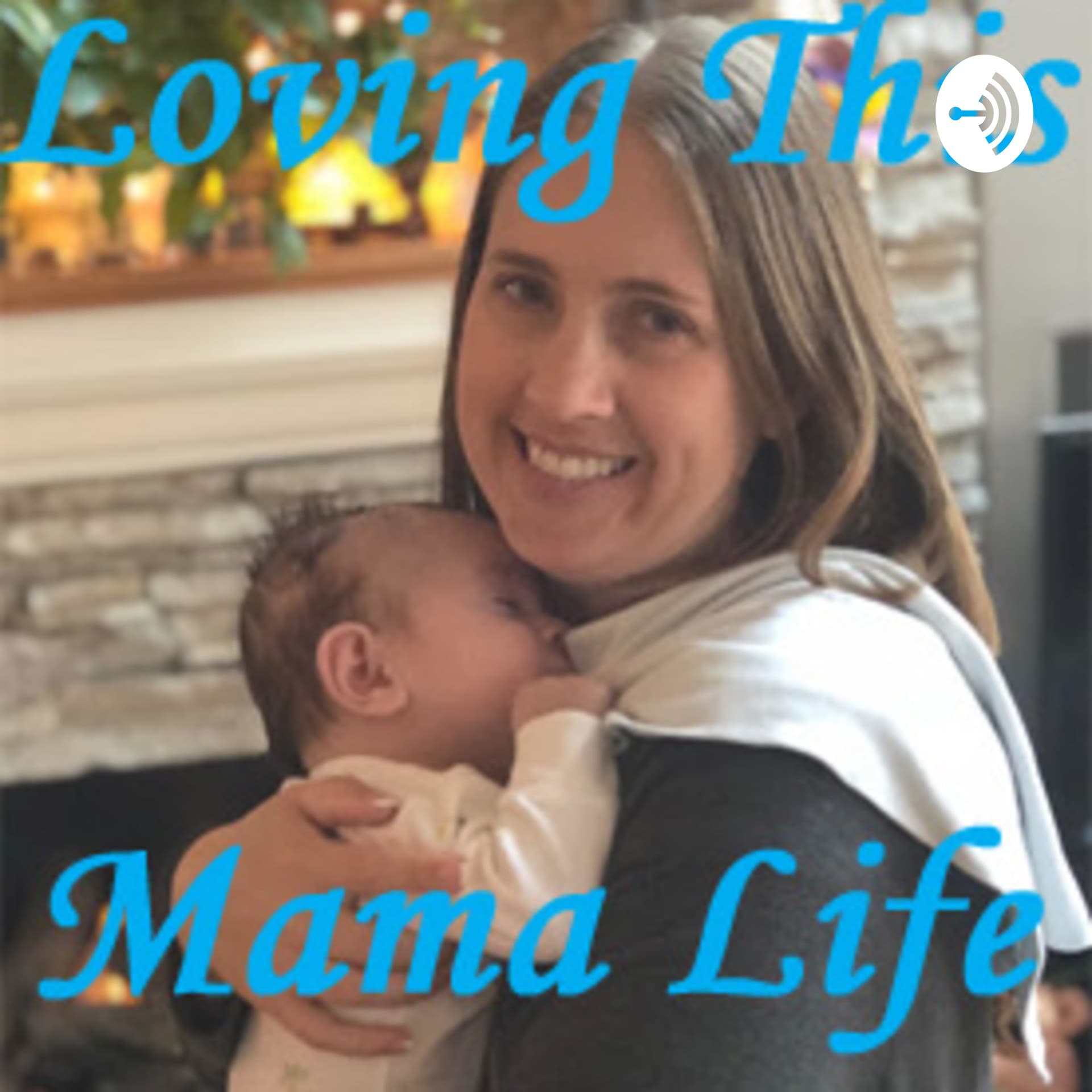 Loving This Mama Life - Podcasts