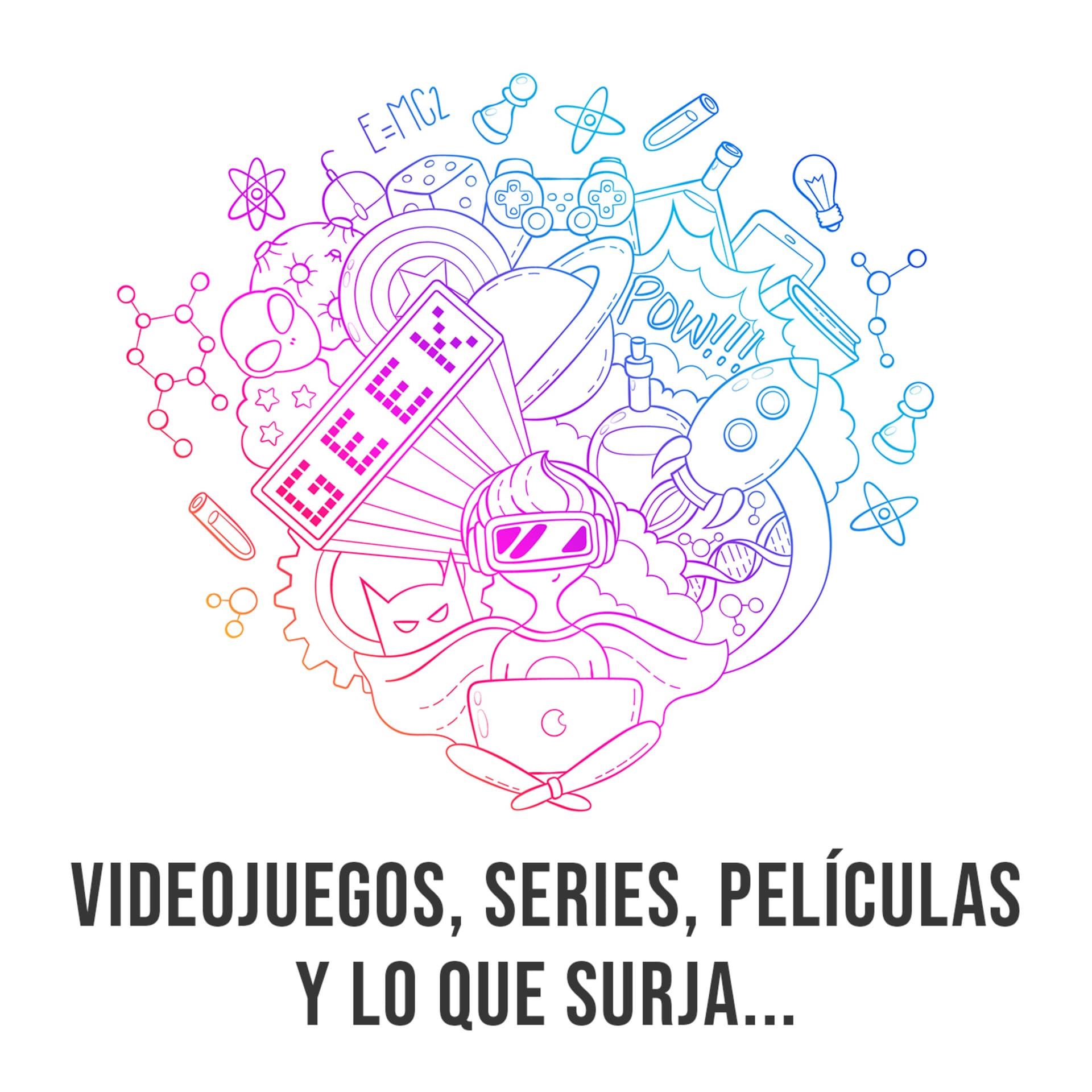 Videojuegos, series, películas y lo que surja - Podcasts