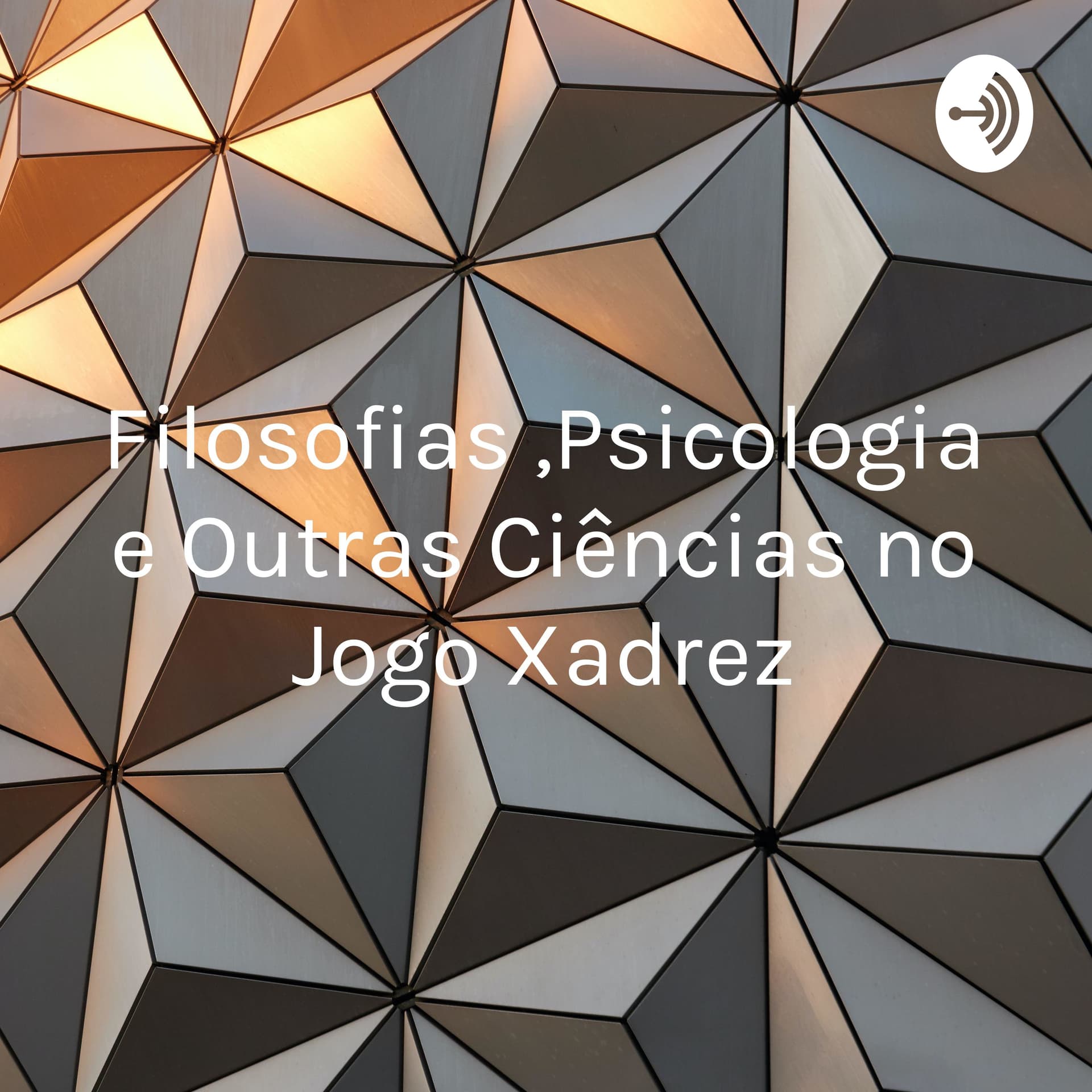 Filosofias ,Psicologia e Outras Ciências no Jogo Xadrez - Podcasts
