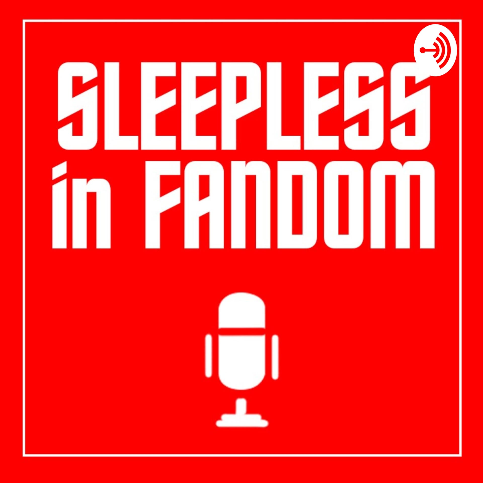 Sleepless in Fandom - Podcasts