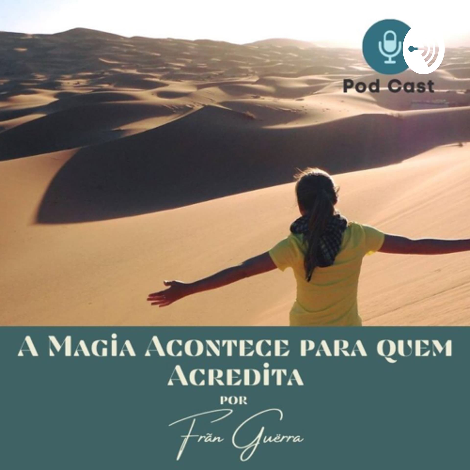 A Magia Acontece para quem Acredita com Frãn Guërra - Podcasts