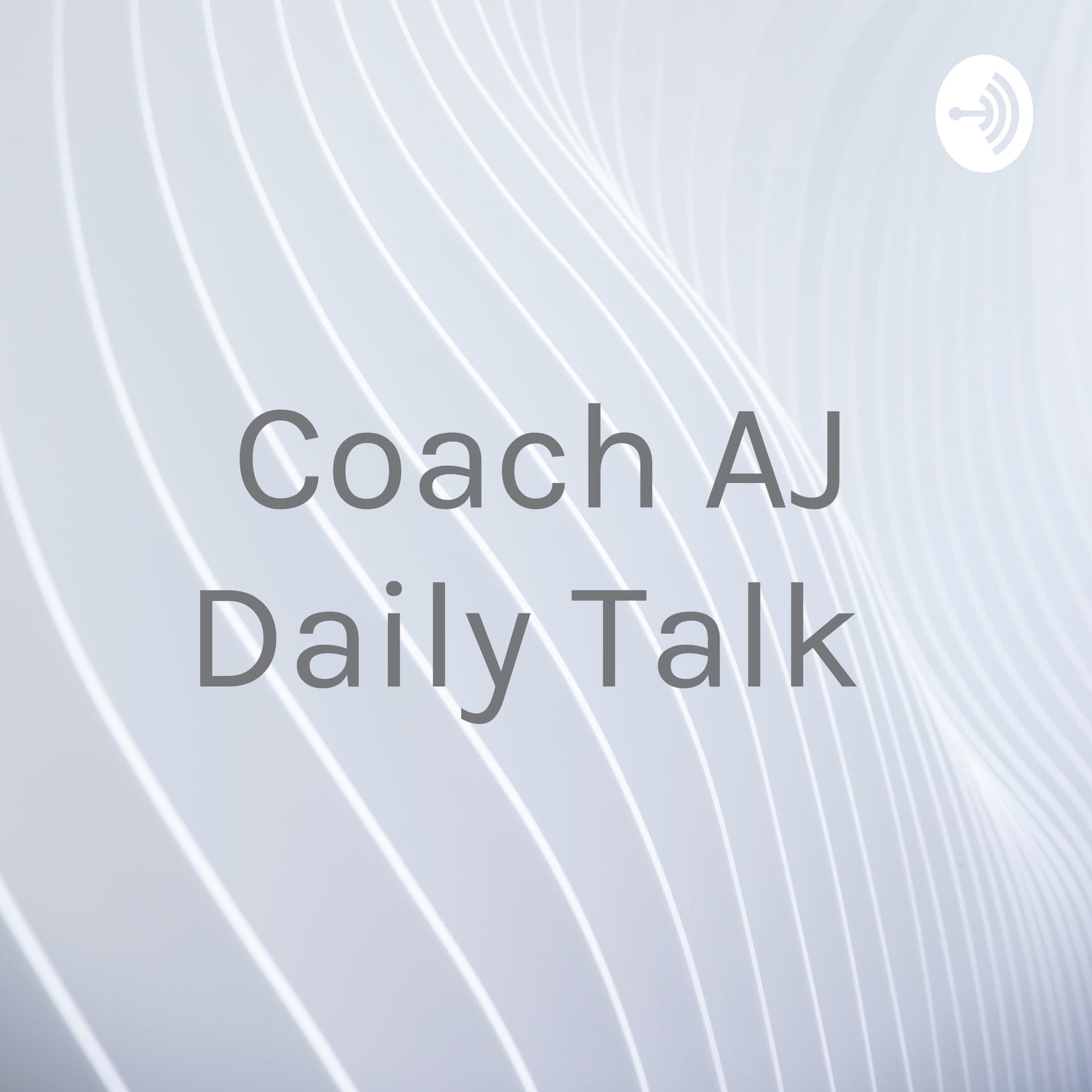 Coach AJ Daily Talk - Podcasts