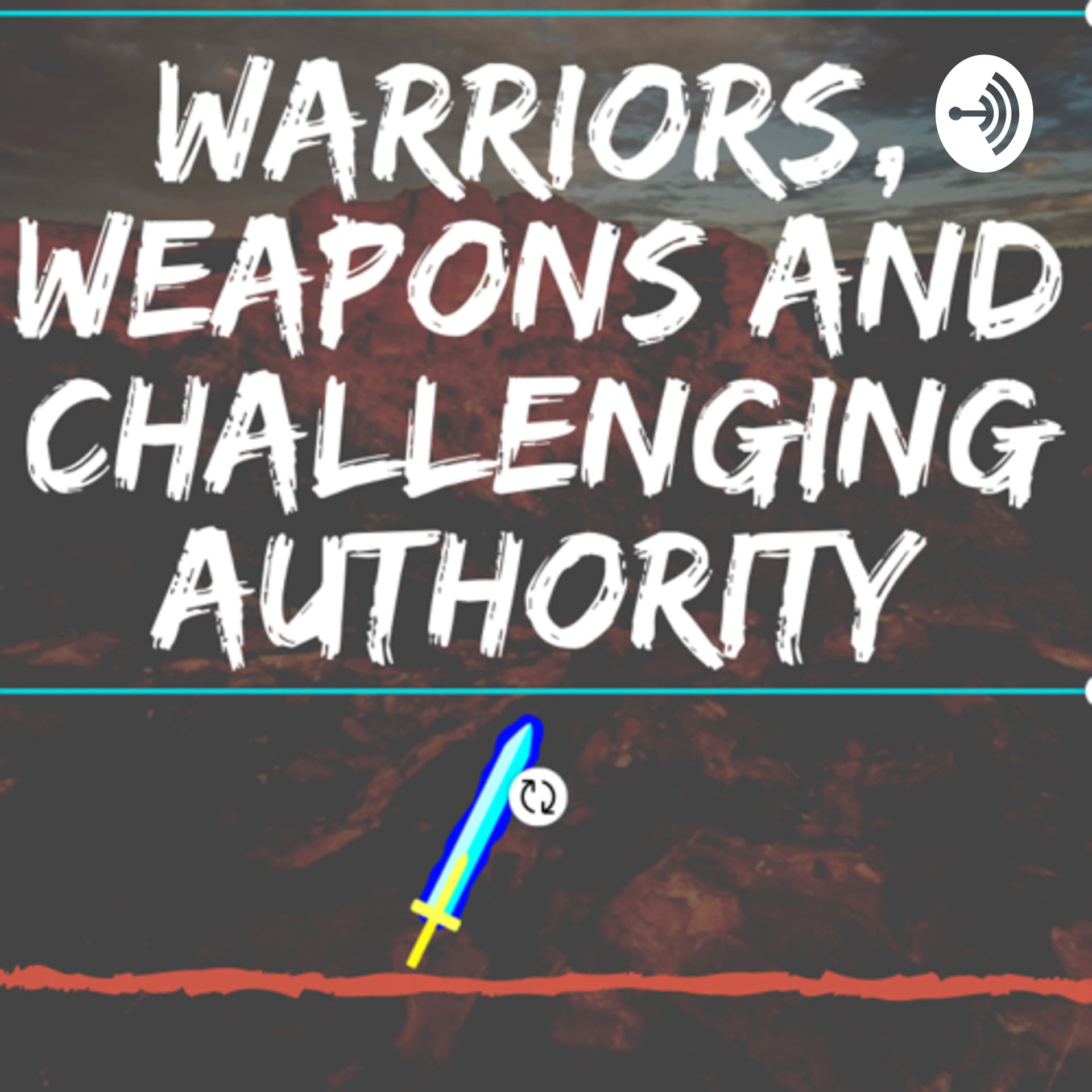 Warriors, Weapons and Challenging Authority - Podcasts