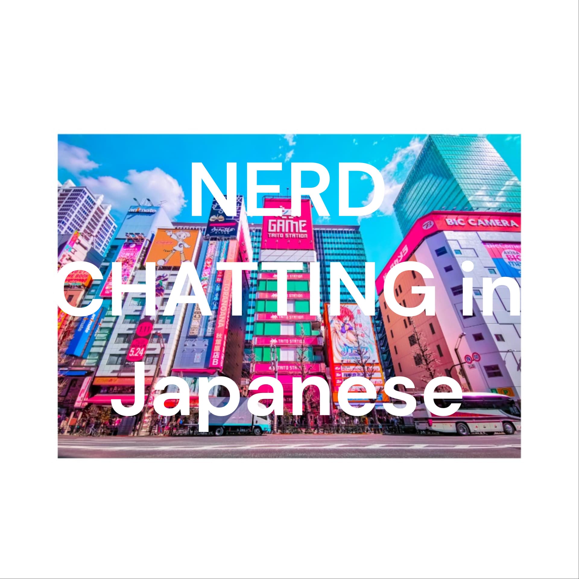 NERD CHATTING in Japanese - Podcasts
