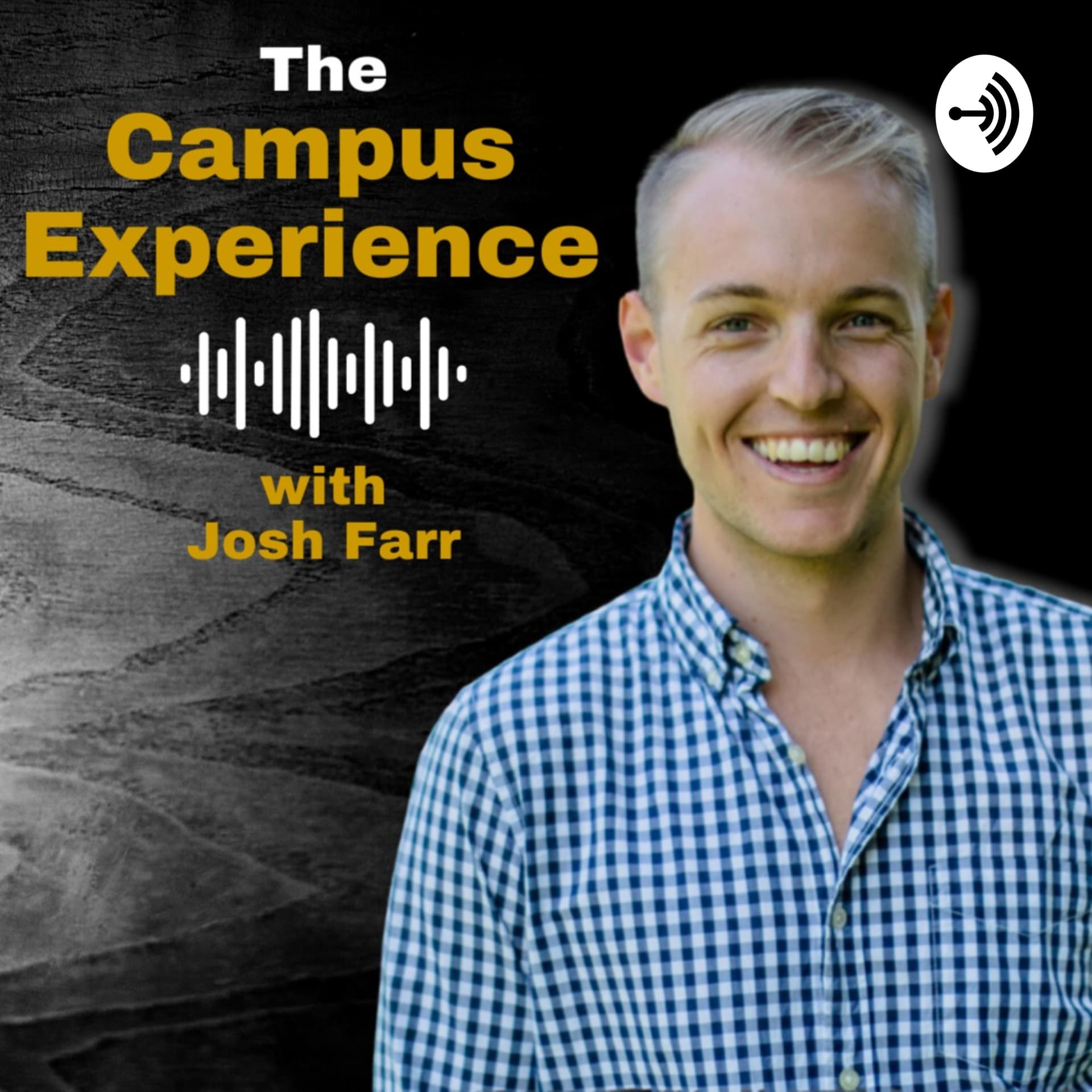 The Campus Experience with Josh Farr - Podcasts