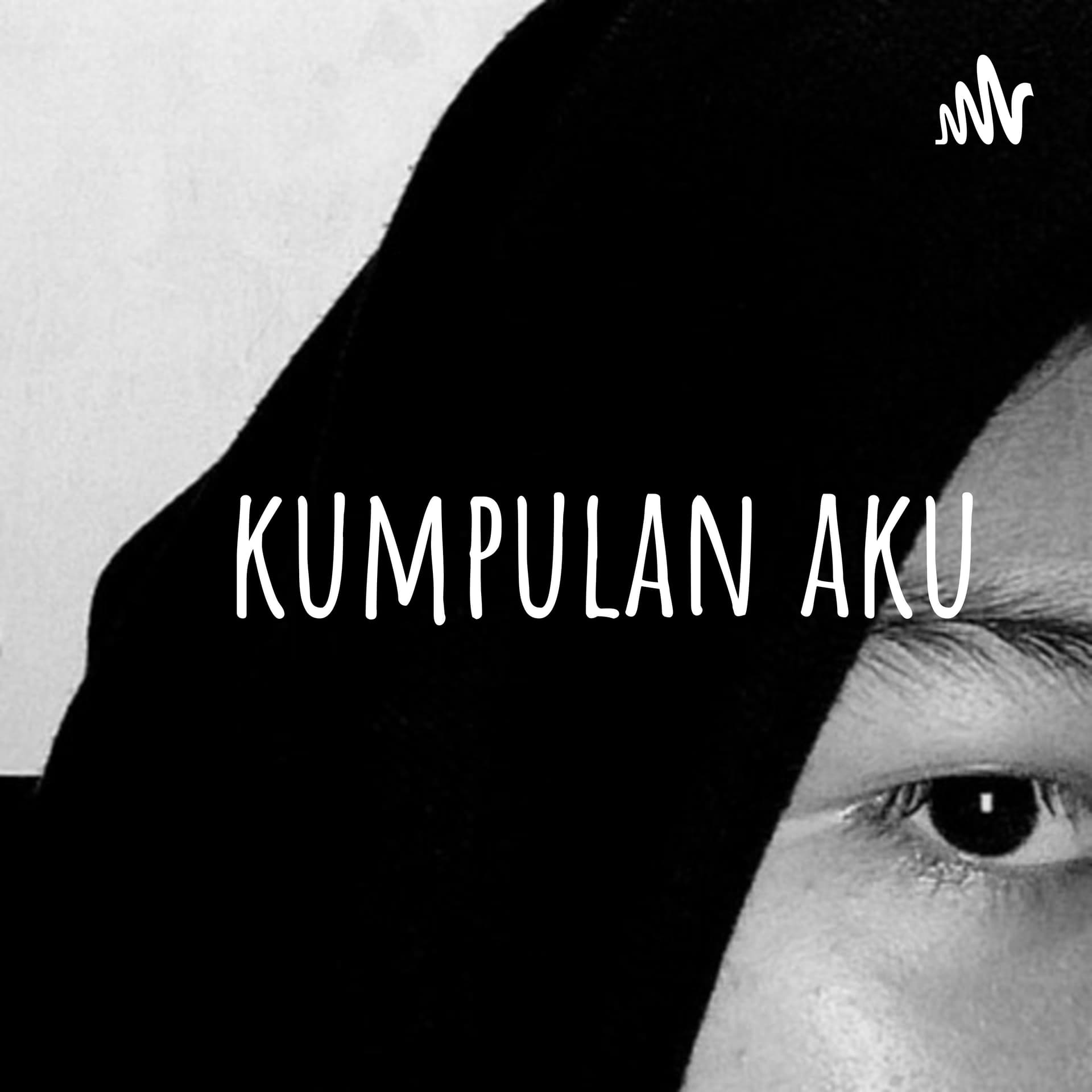 kumpulan aku - Podcasts
