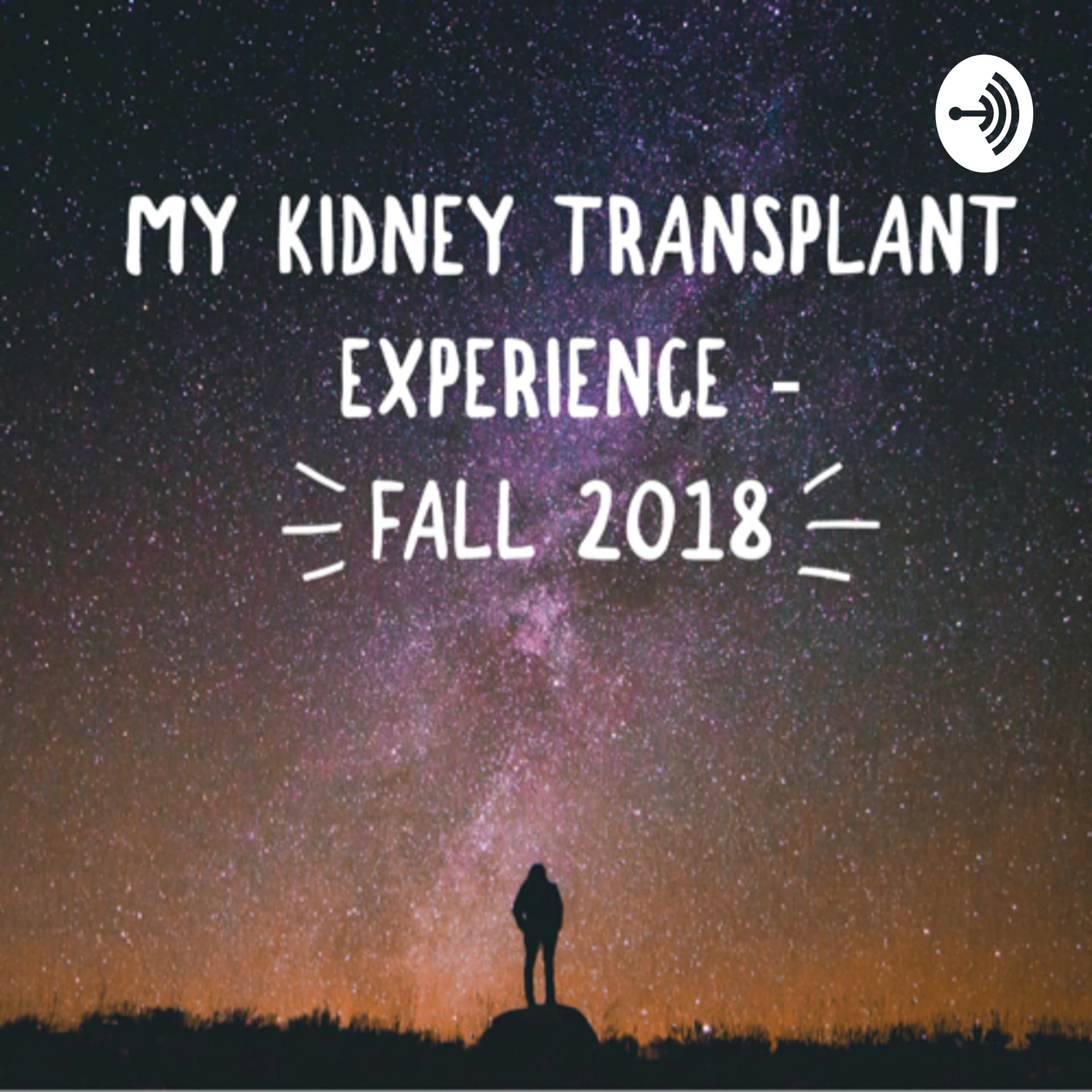 My Kidney Transplant Experience - Fall 2018 - Podcasts