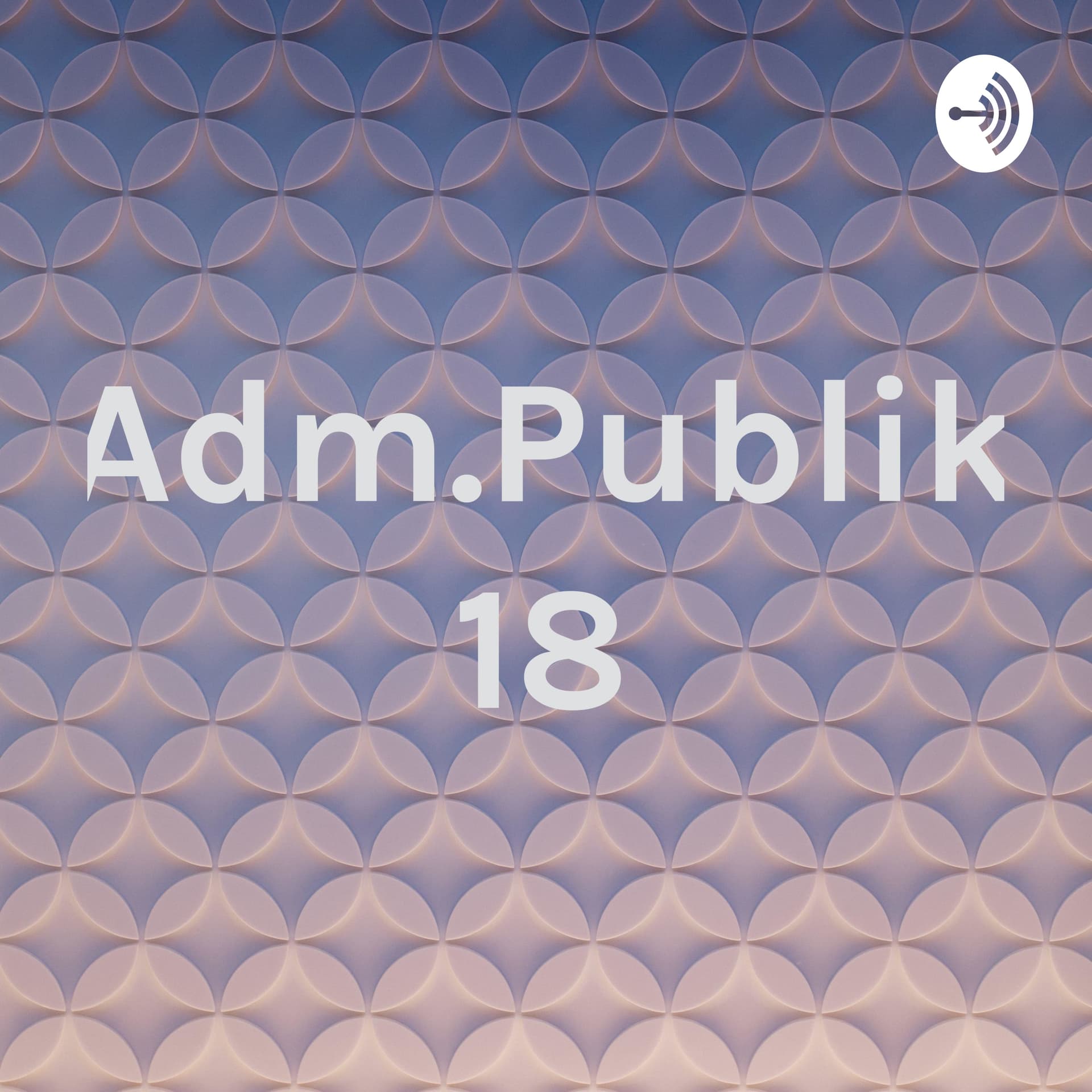 Adm.Publik 18 A - Podcasts