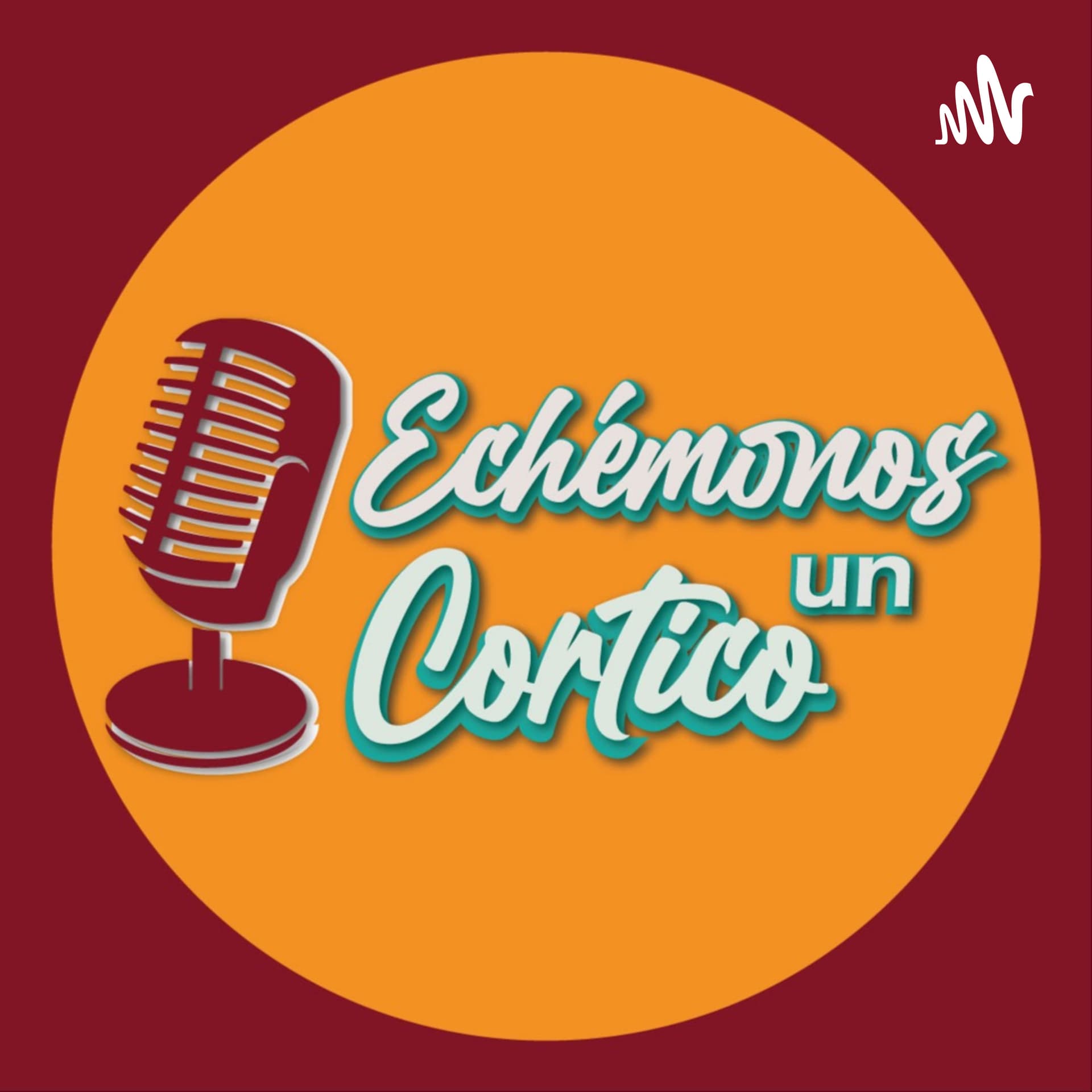 Echemonos un Cortico - Podcasts