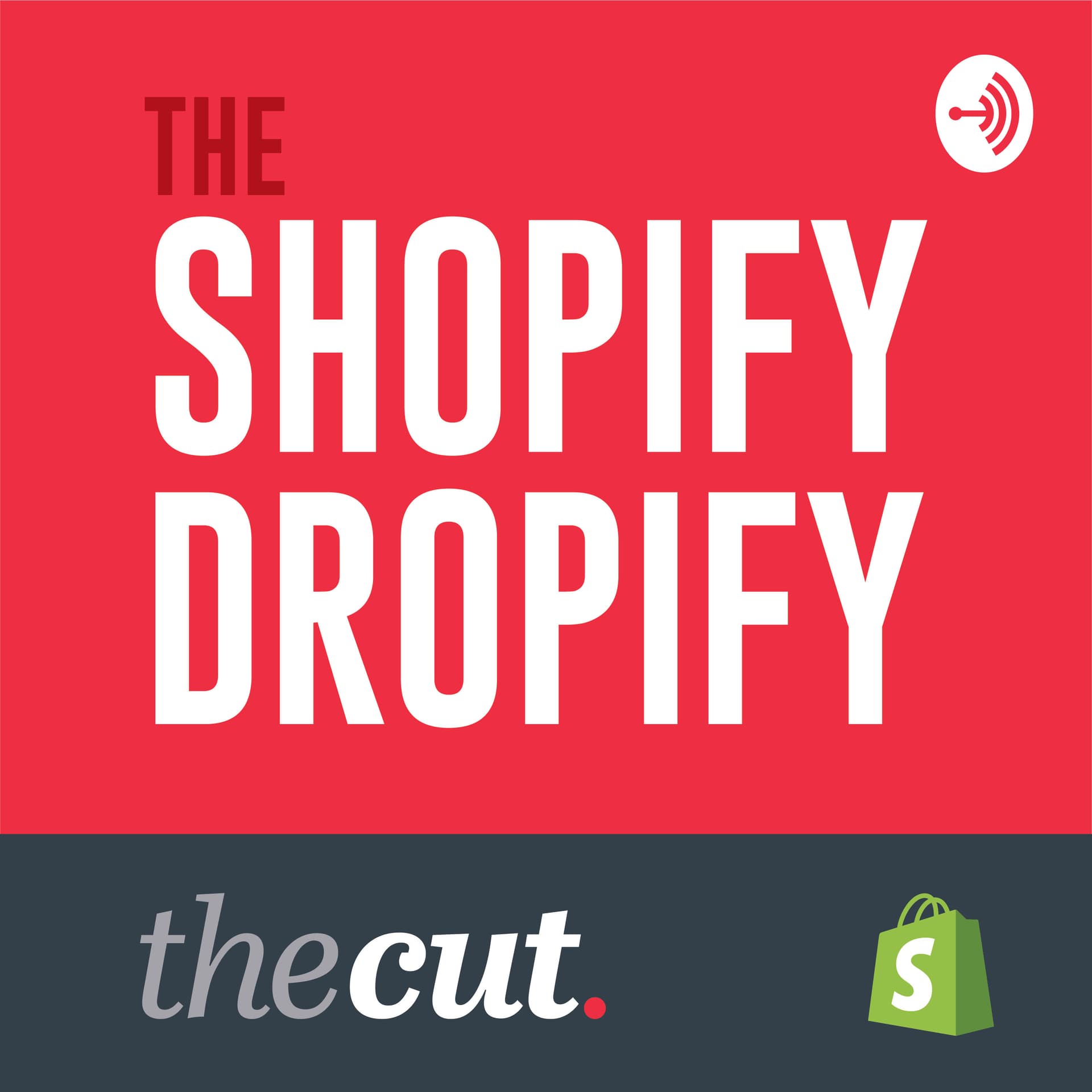 The Shopify Dropify by The Cut - Podcasts