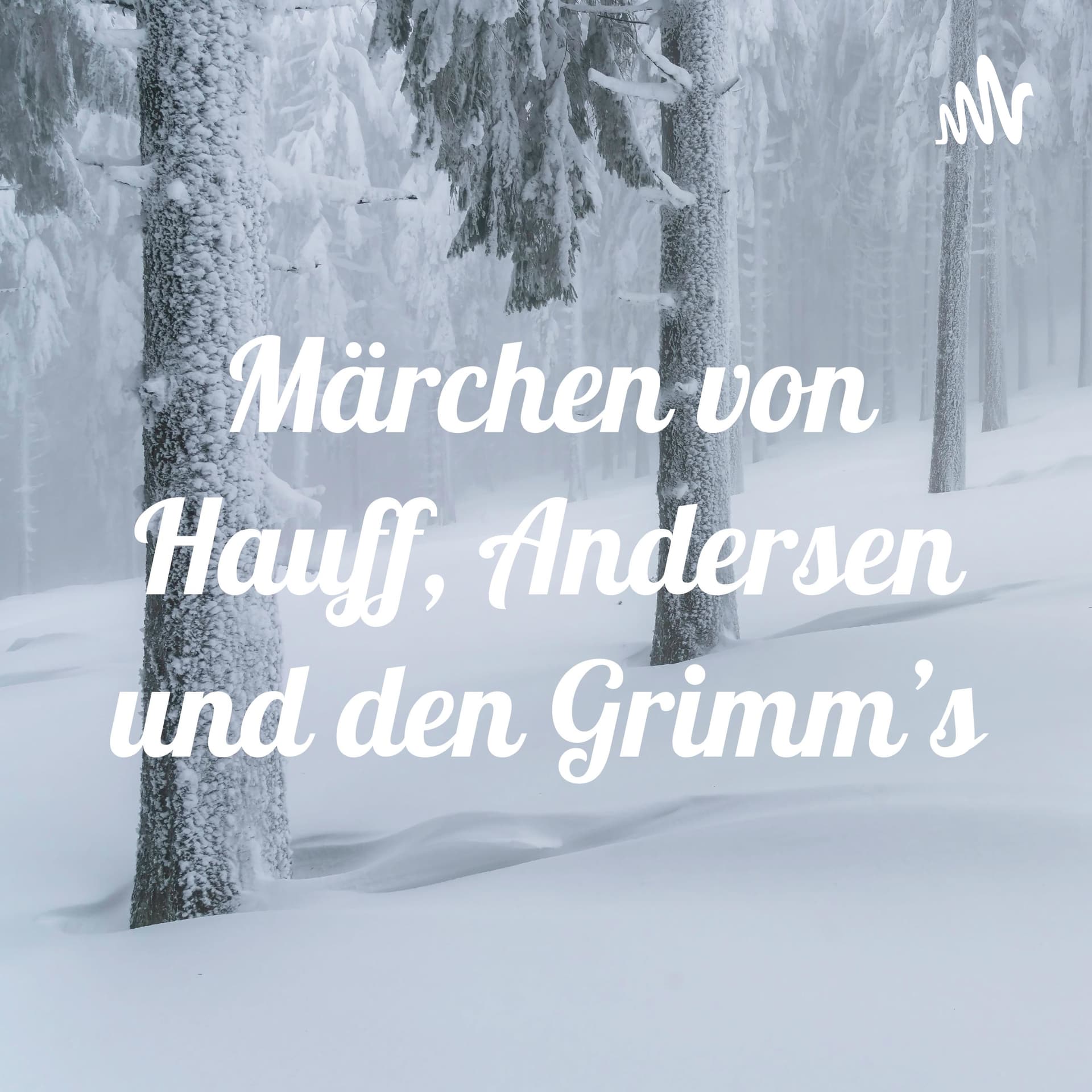 Märchen von Hauff, Andersen und den Grimm's - Podcasts