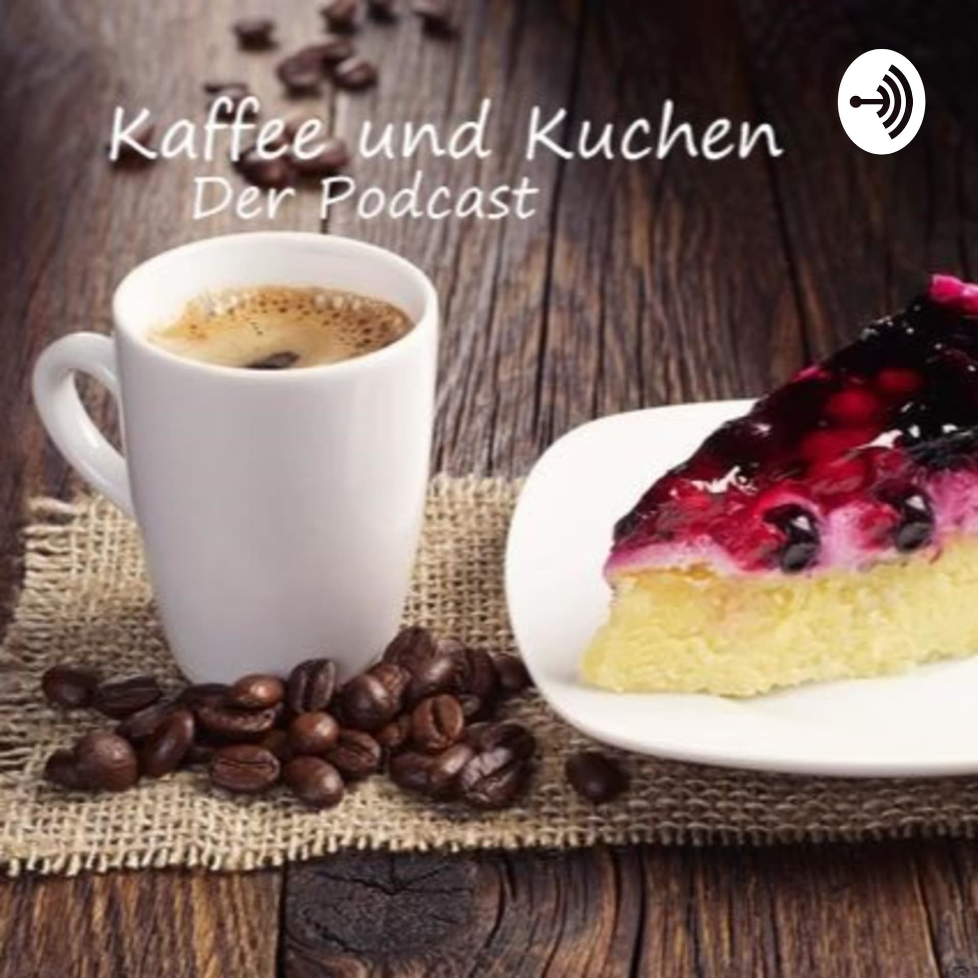 Kaffee und Kuchen - Der Podcast mitten aus dem Leben - Podcasts