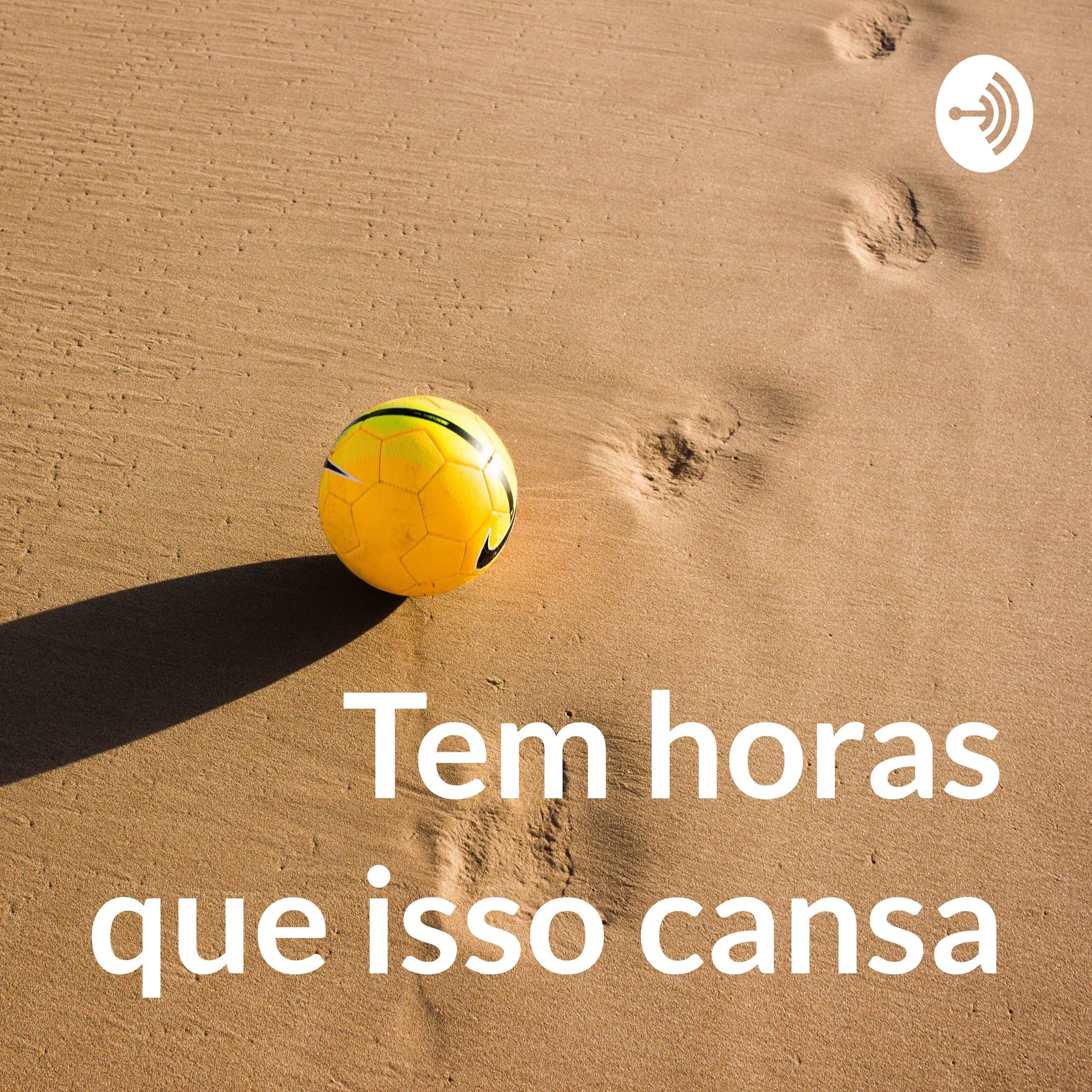 Tem horas que isso cansa - Podcasts