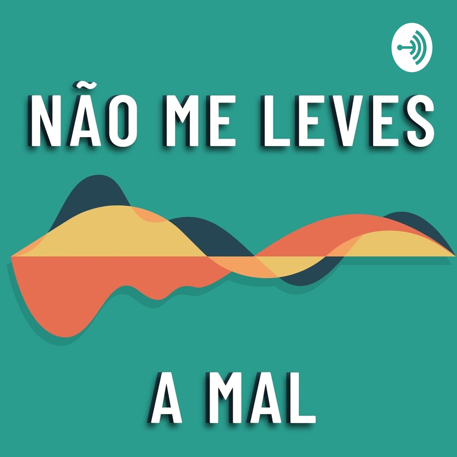 Não Me Leves A Mal - Podcasts