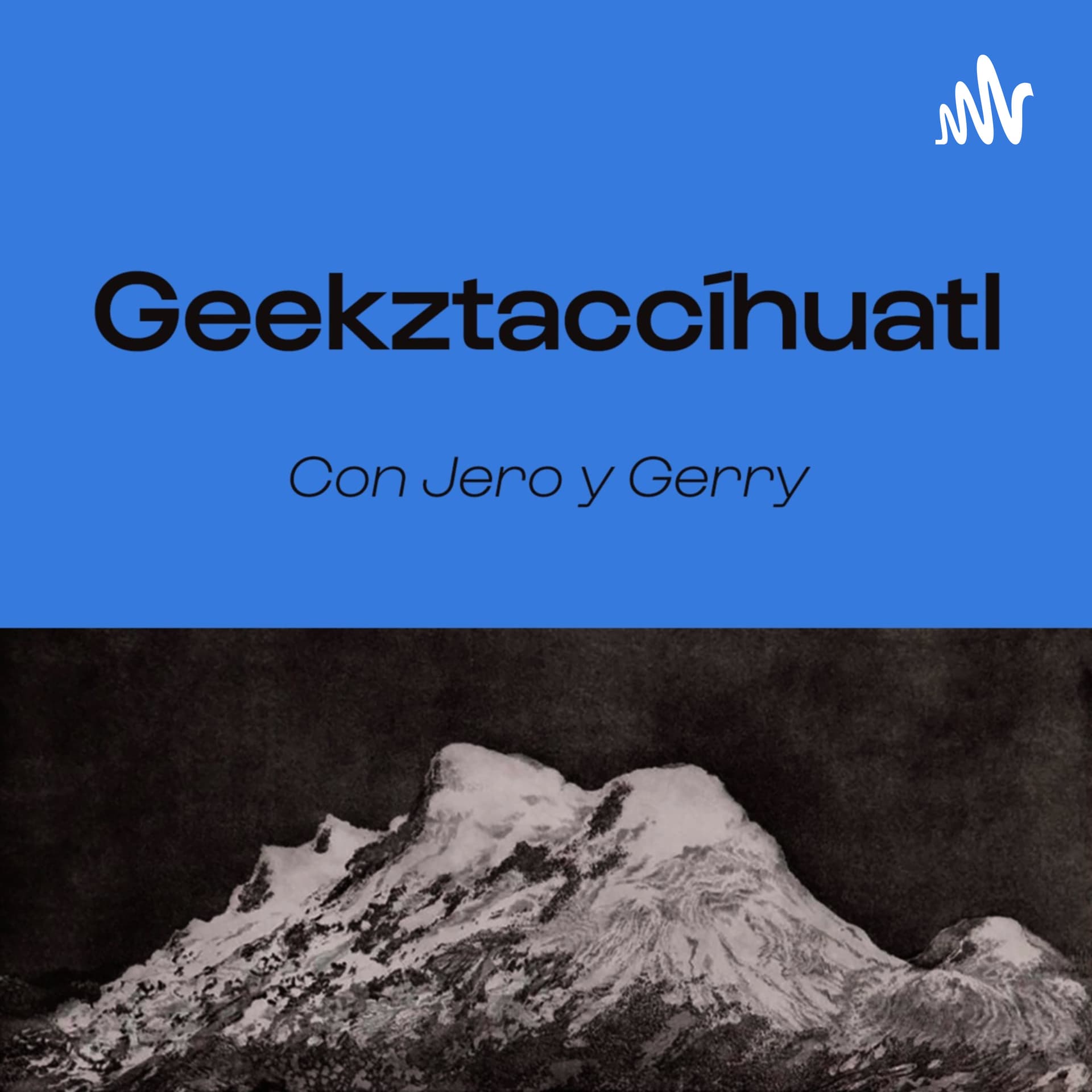 Geekztaccihuatl - Podcasts